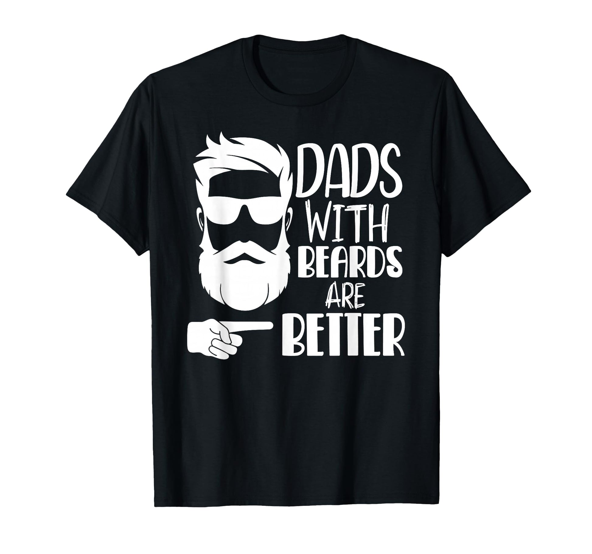 Dads Beards Are Better Funny Shirts Dad T-Shirt - Unique Graphic Unisex - T-Shirt, Sweatshirt, Hoodie