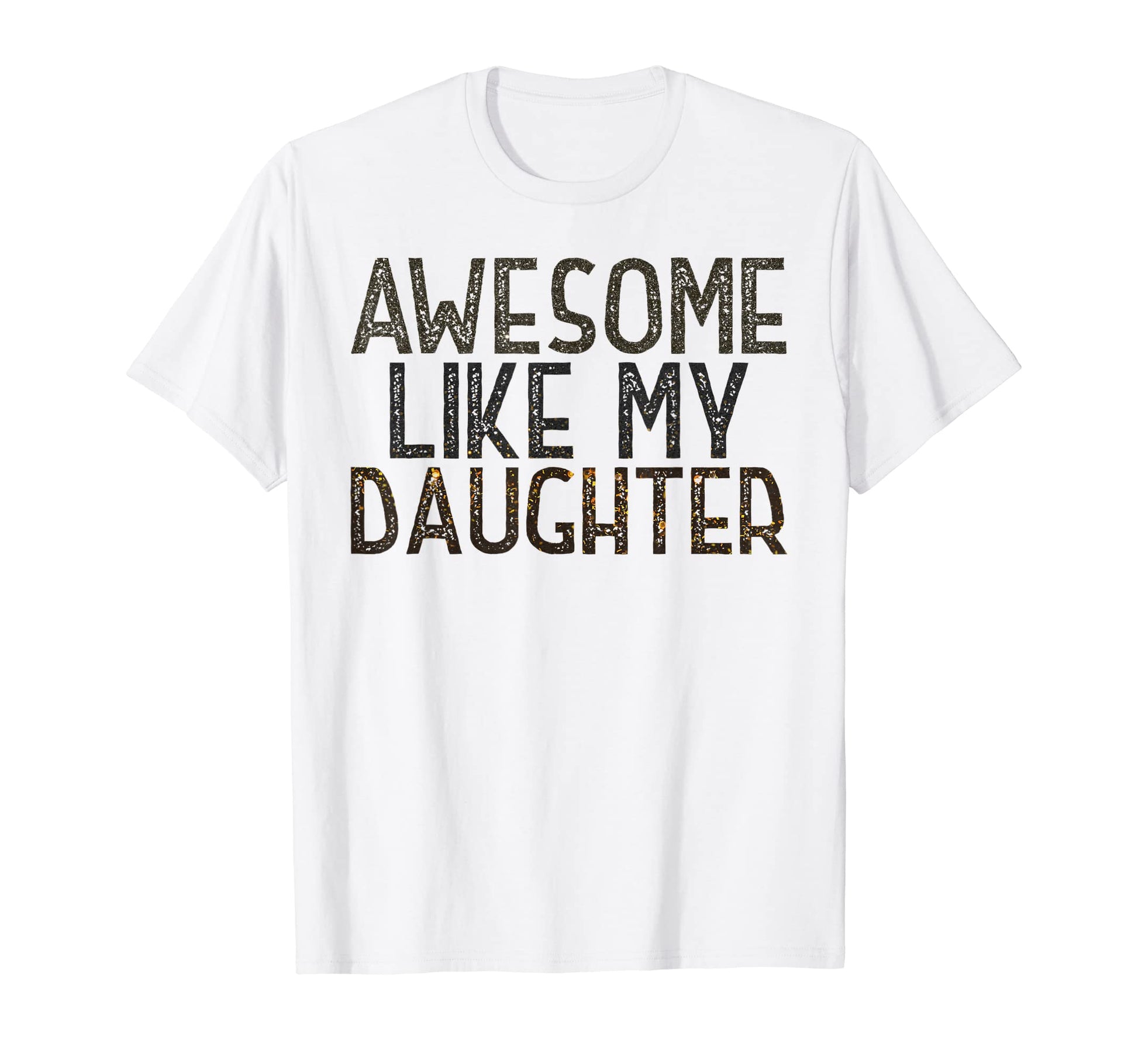 Awesome Like My Daughter Funny Fathers T-Shirt - Novelty Apparel Men Women - T-Shirt, Sweatshirt, Hoodie
