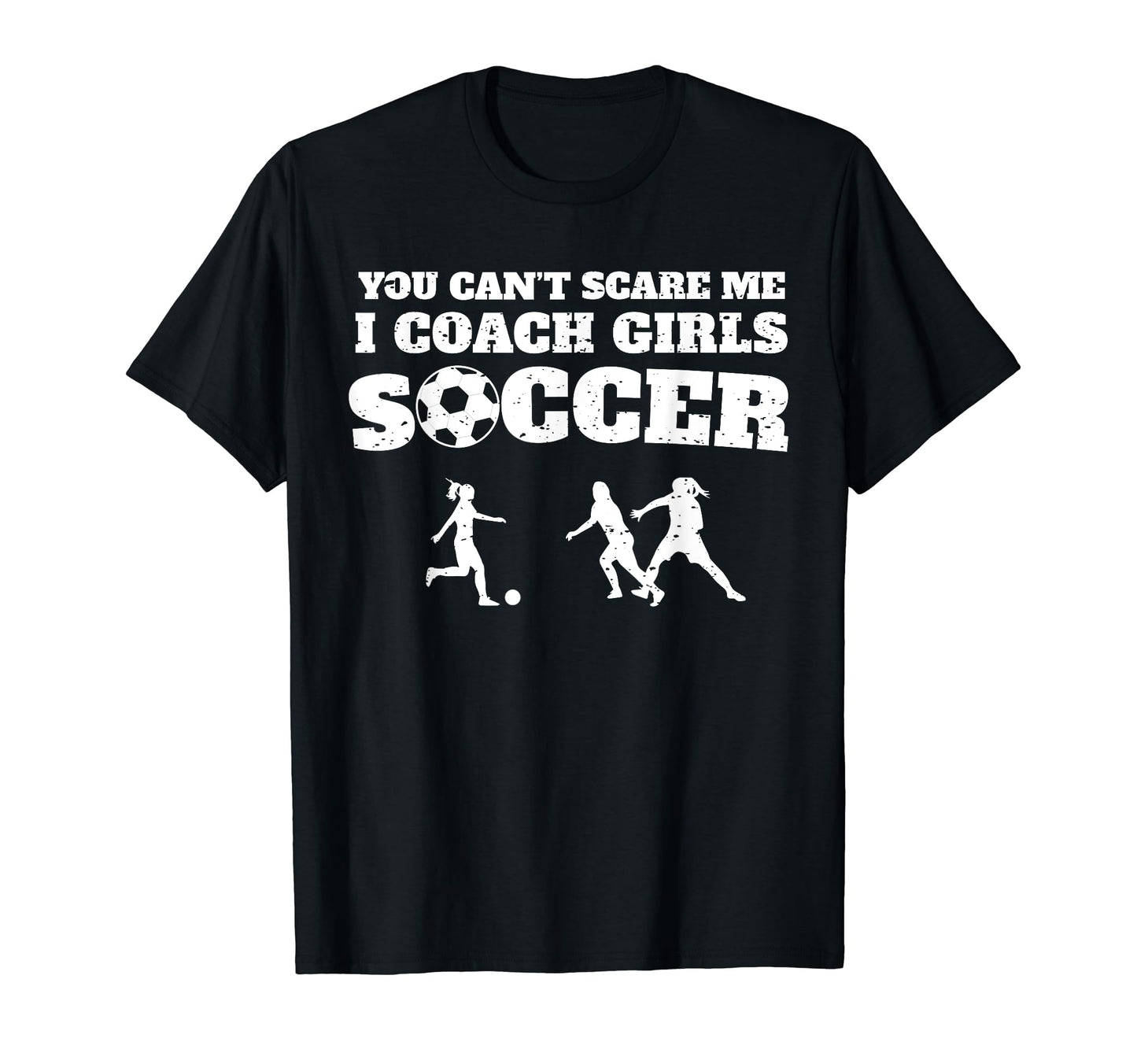 You Cant Scare Me I Coach Soccer T-Shirt - Aesthetic Graphic Men Women - T-Shirt, Sweatshirt, Hoodie