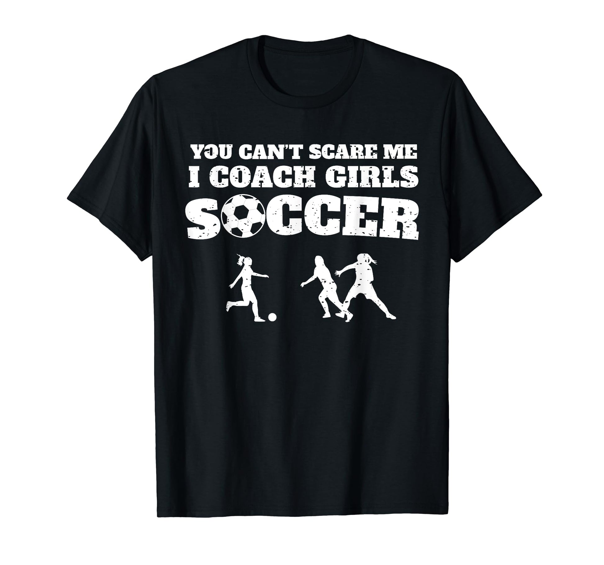You Cant Scare Me I Coach Soccer T-Shirt - Aesthetic Graphic Men Women - T-Shirt, Sweatshirt, Hoodie