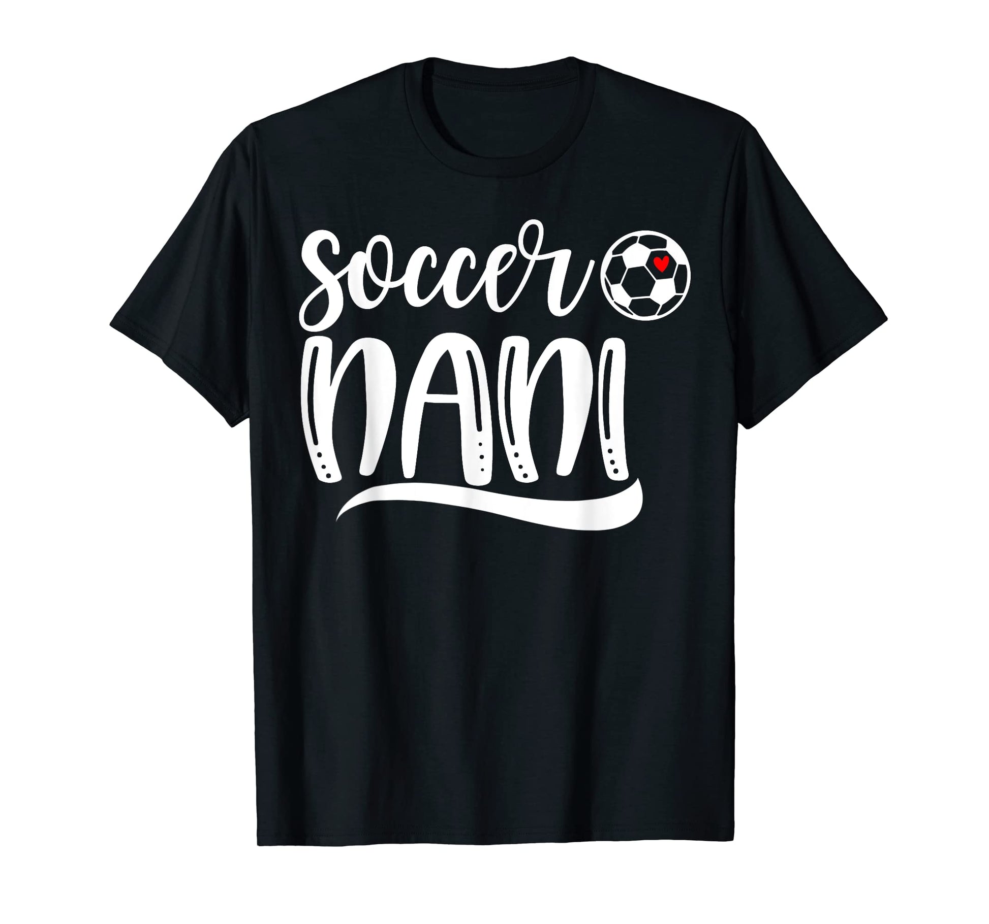 Funny Soccer Nani Soccer Lover Mothers T-Shirt - Minimalist Print Unisex - T-Shirt, Sweatshirt, Hoodie