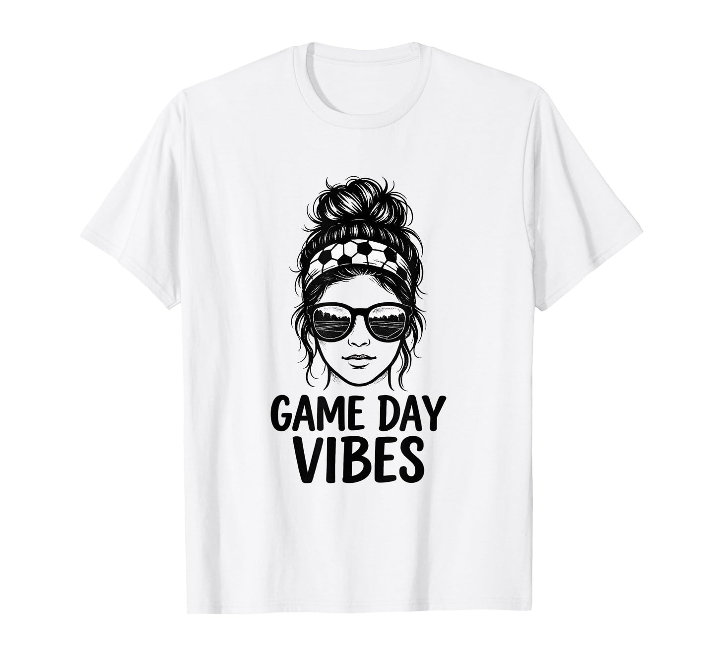 Game Day Vibes Funny Soccer Messy Bun T-Shirt - Custom Art Print Unisex - T-Shirt, Sweatshirt, Hoodie