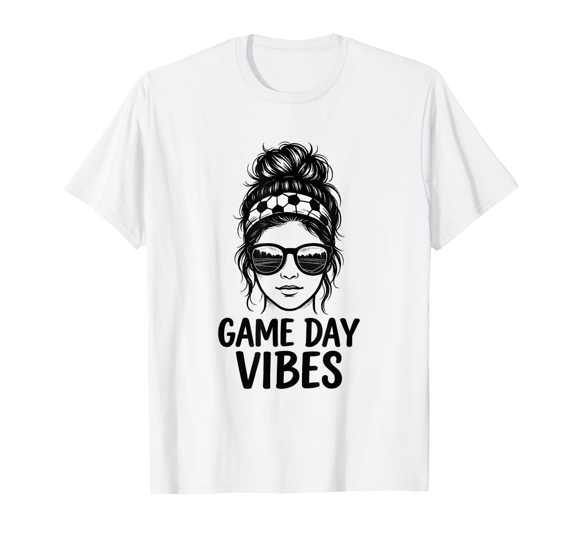 Game Day Vibes Funny Soccer Messy Bun T-Shirt - Custom Art Print Unisex - T-Shirt, Sweatshirt, Hoodie