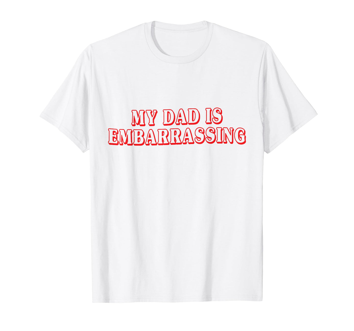 Funny My Dad Is Embarrassing Parent T-Shirt - Aesthetic Graphic Unisex - T-Shirt, Sweatshirt, Hoodie