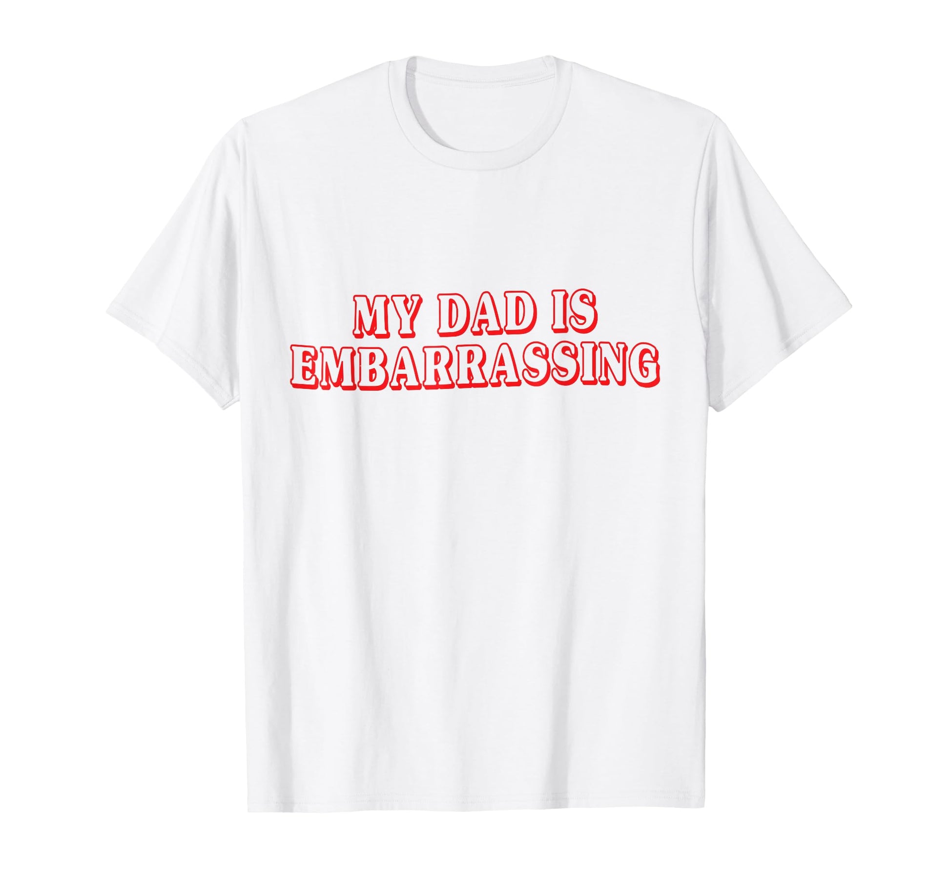 Funny My Dad Is Embarrassing Parent T-Shirt - Aesthetic Graphic Unisex - T-Shirt, Sweatshirt, Hoodie