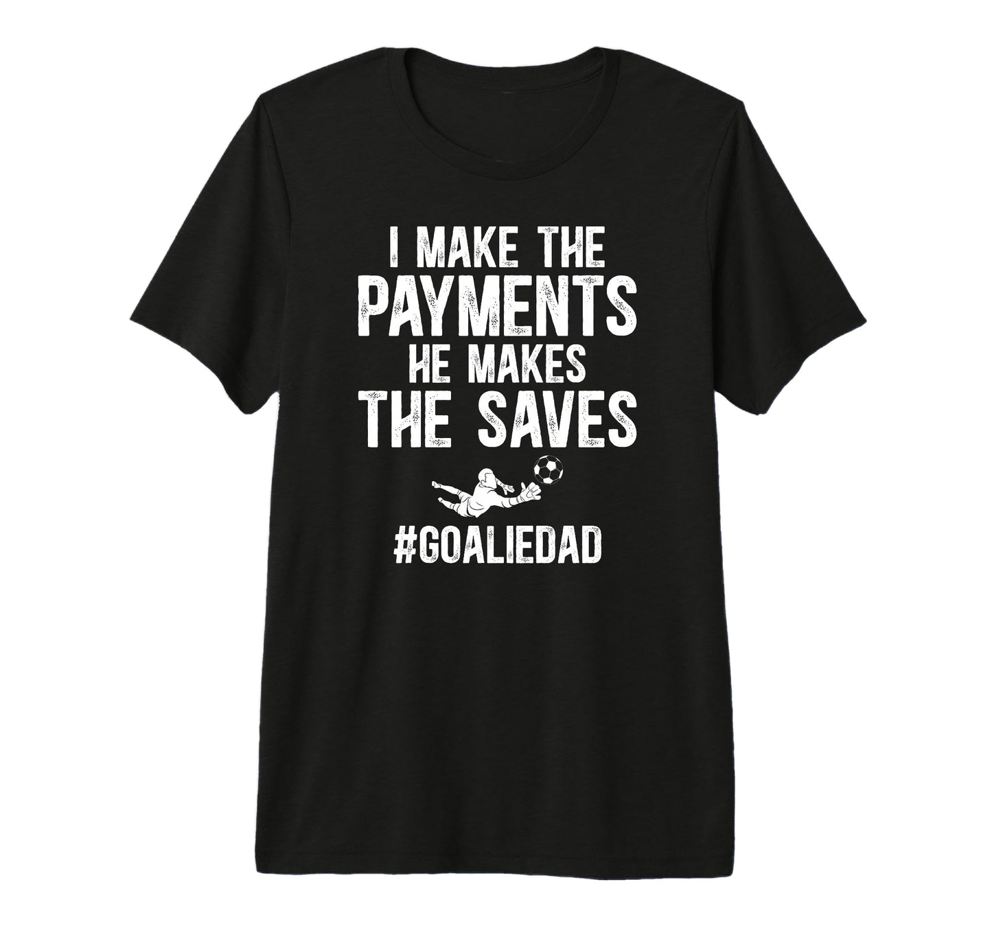 Mens Funny Soccer Goalie Dad Soccer T-Shirt - Streetwear Style for Adults - T-Shirt, Sweatshirt, Hoodie