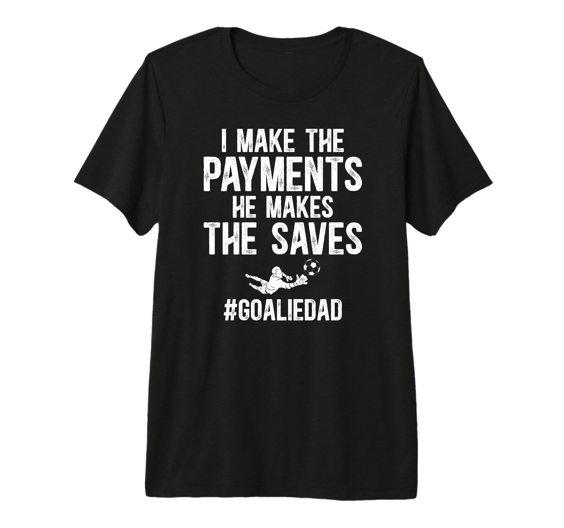 Mens Funny Soccer Goalie Dad Soccer T-Shirt - Streetwear Style for Adults - T-Shirt, Sweatshirt, Hoodie