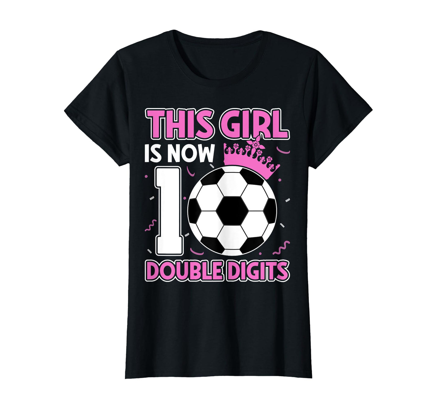 This Is Now 10 Double Digits Soccer Lover T-Shirt - Unique Graphic Unisex - T-Shirt, Sweatshirt, Hoodie