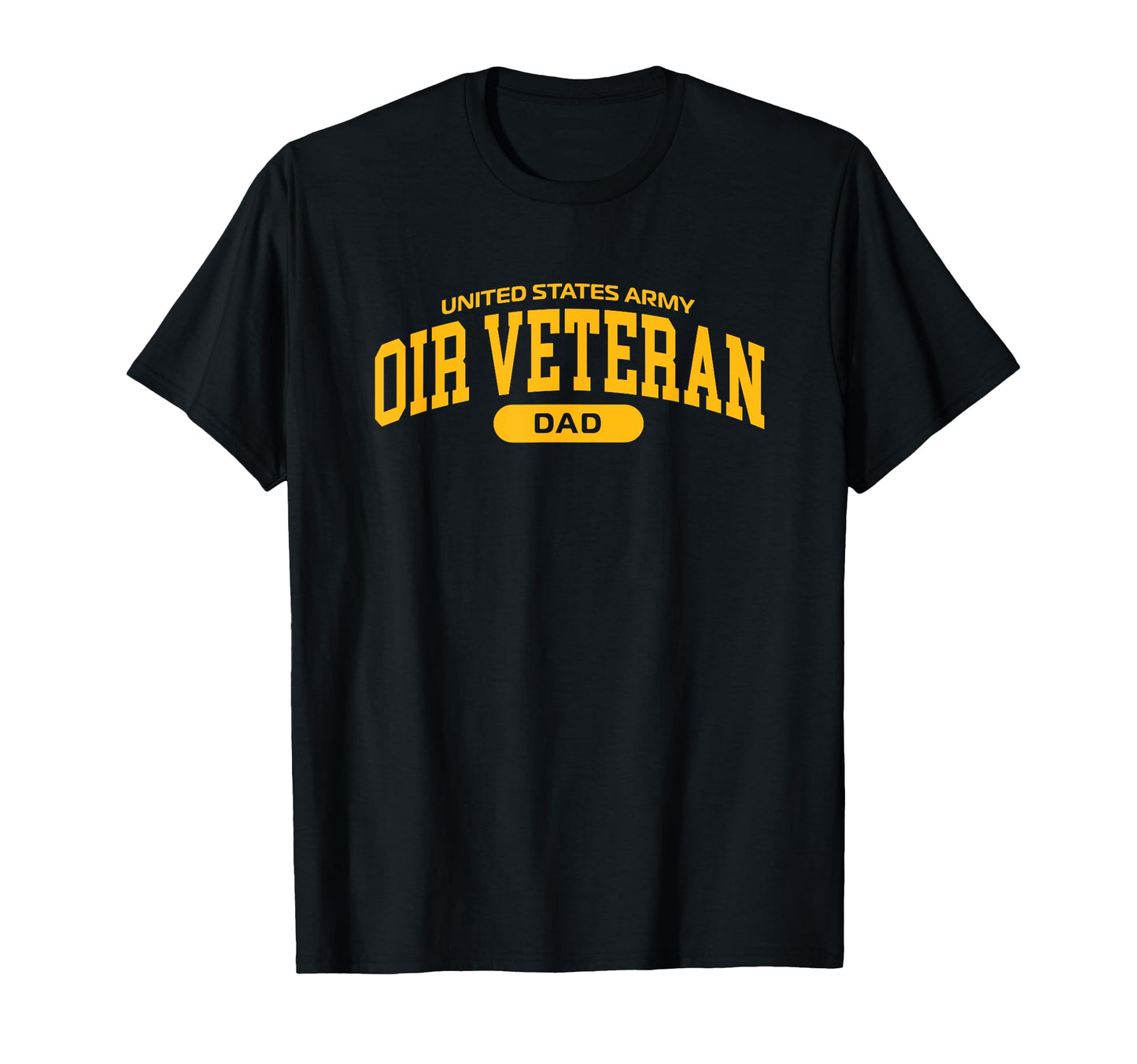 Proud Army Oir Veteran Dad T-Shirt - Graphic Print Unisex - T-Shirt, Sweatshirt, Hoodie