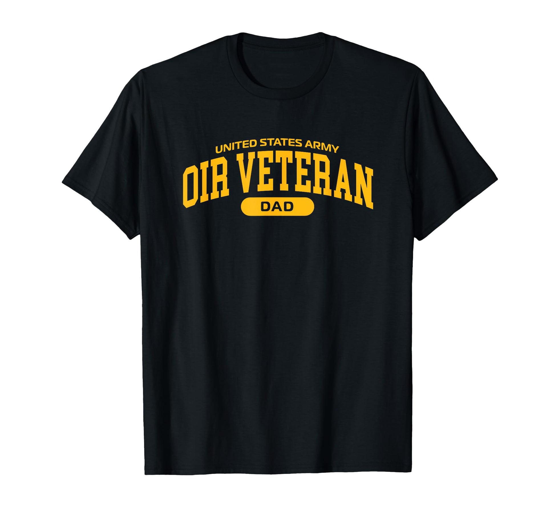 Proud Army Oir Veteran Dad T-Shirt - Graphic Print Unisex - T-Shirt, Sweatshirt, Hoodie