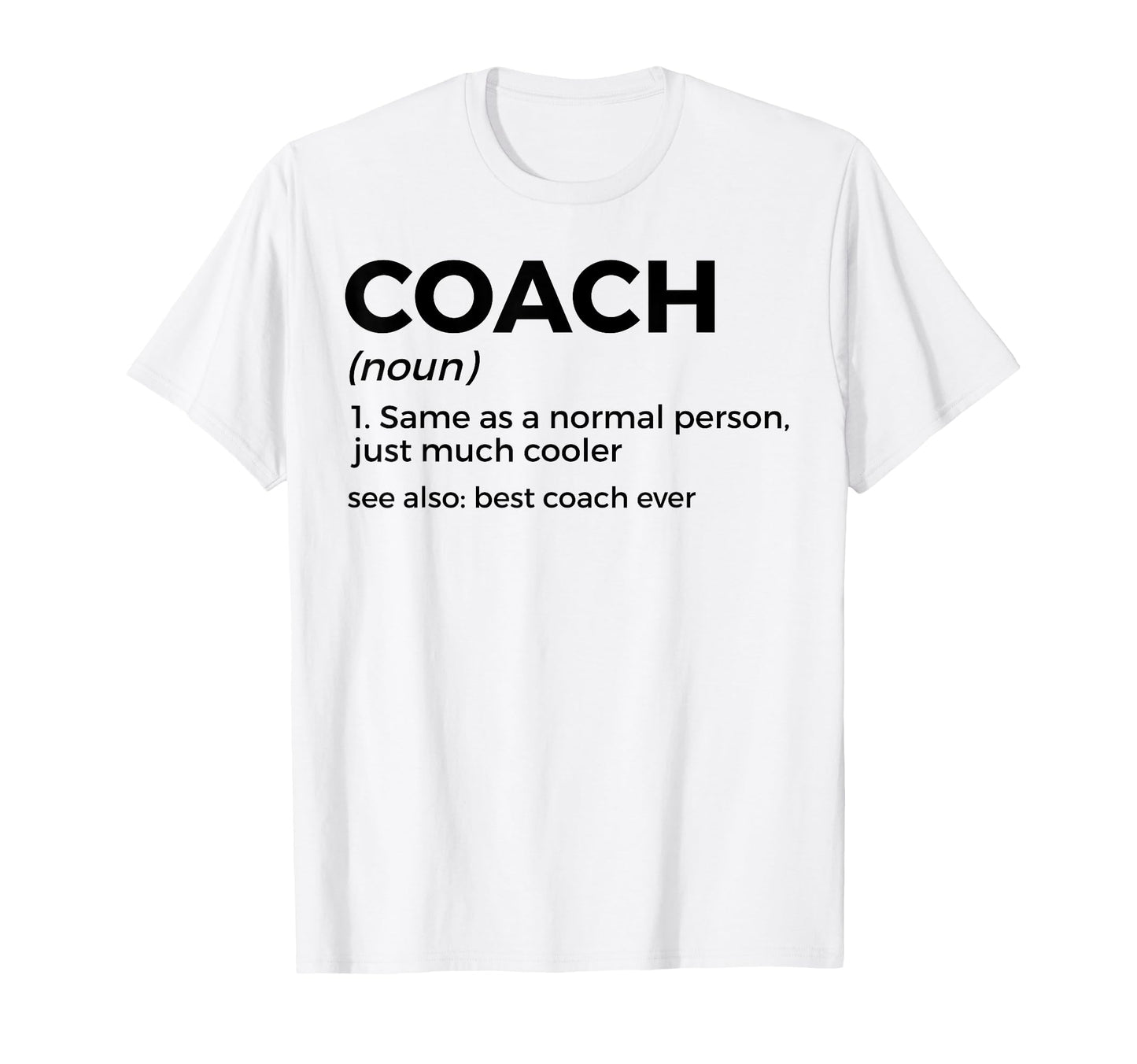 Coach Definition Funny Best Coach Ever T-Shirt - Streetwear Style Men Women - T-Shirt, Sweatshirt, Hoodie