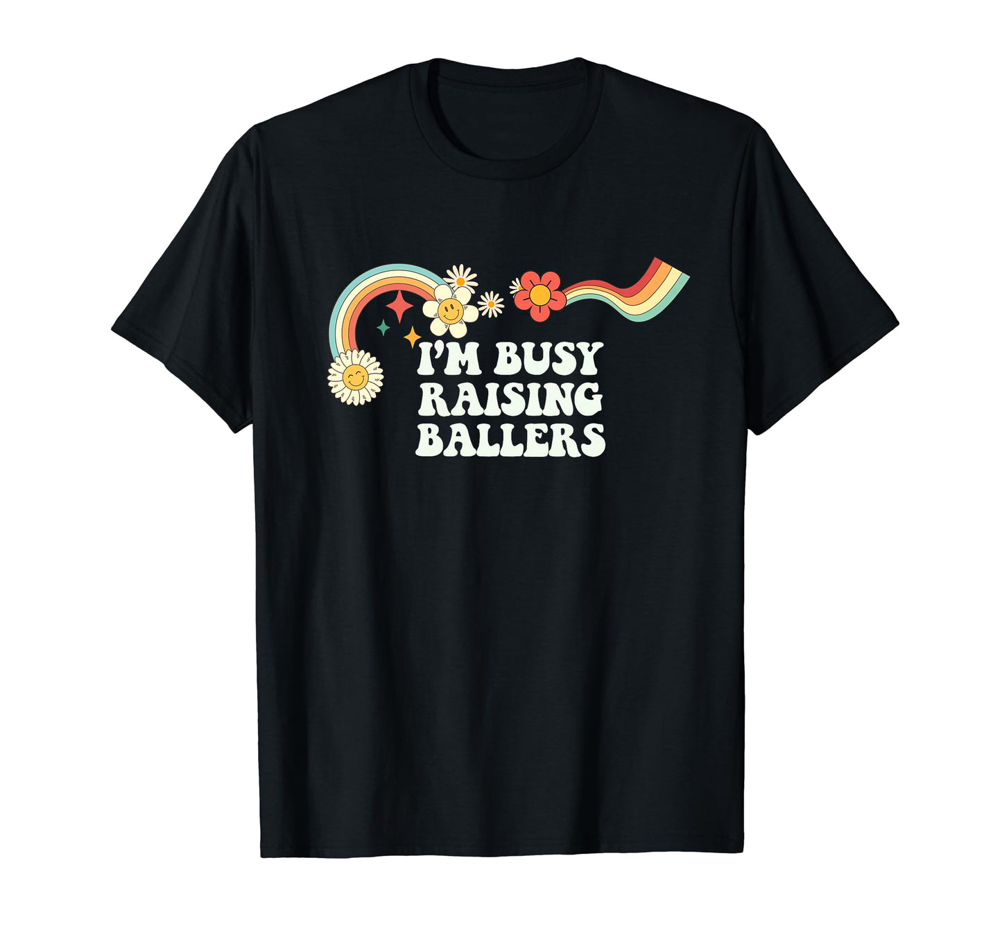 Groovy Funny Im Busy Raising Ballers T-Shirt - Custom Art Print Men Women - T-Shirt, Sweatshirt, Hoodie