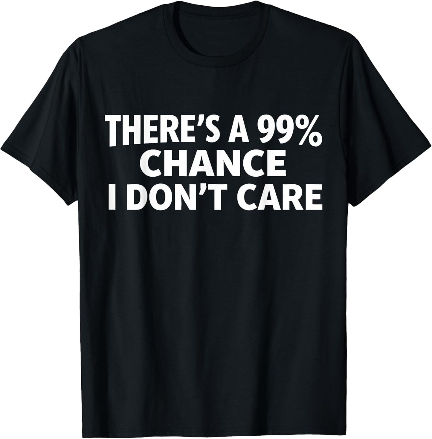 Funny And Sarcasm Sayings And Designs Unisex T-shirt, Sweatshirt, Hoodie, Long Sleeve Tee - T-Shirt, Sweatshirt, Hoodie