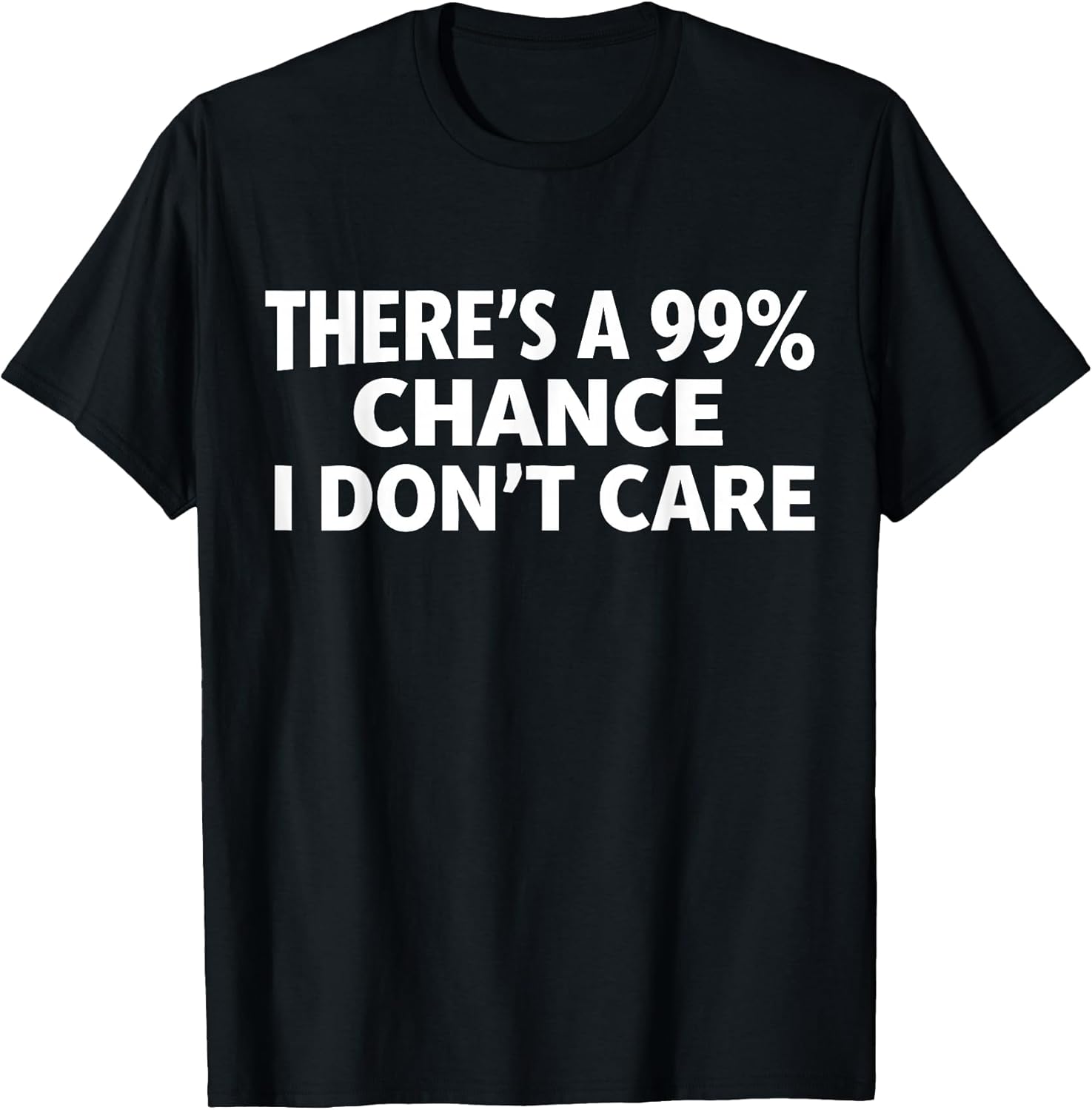 Funny And Sarcasm Sayings And Designs Unisex T-shirt, Sweatshirt, Hoodie, Long Sleeve Tee - T-Shirt, Sweatshirt, Hoodie