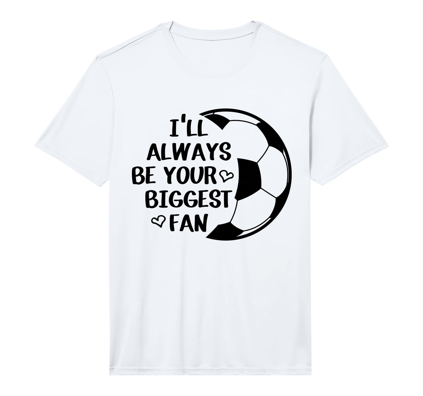 Ill Always Be Your Biggest Fan T-Shirt - Casual Everyday Wear Men Women - T-Shirt, Sweatshirt, Hoodie