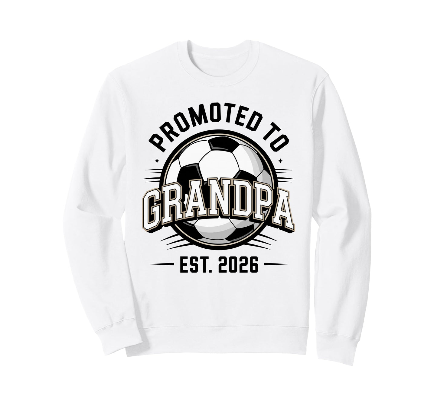 Promoted To Grandpa Est 2026 Soccer Sweatshirt - Novelty Apparel Unisex - T-Shirt, Sweatshirt, Hoodie