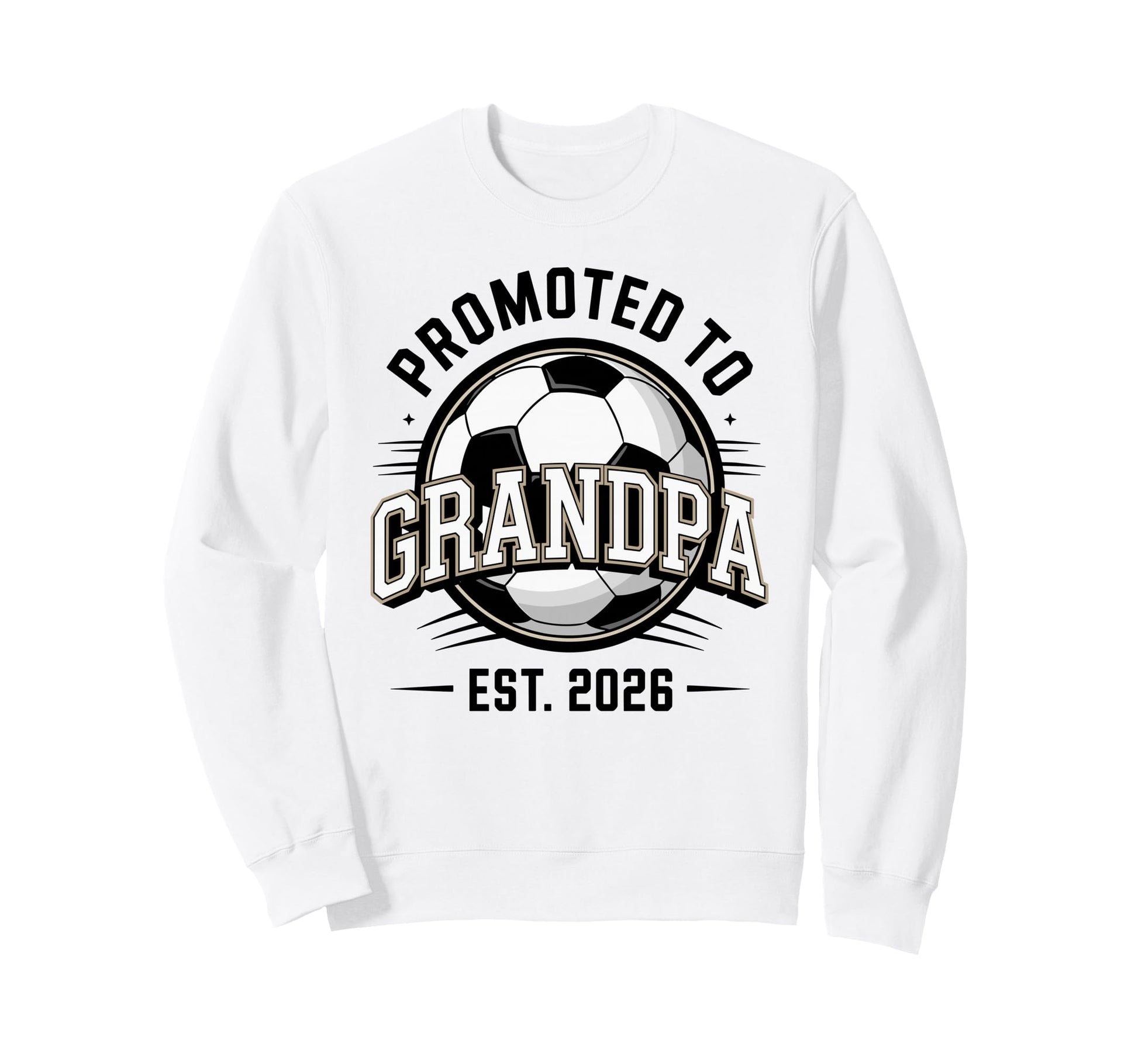 Promoted To Grandpa Est 2026 Soccer Sweatshirt - Novelty Apparel Unisex - T-Shirt, Sweatshirt, Hoodie