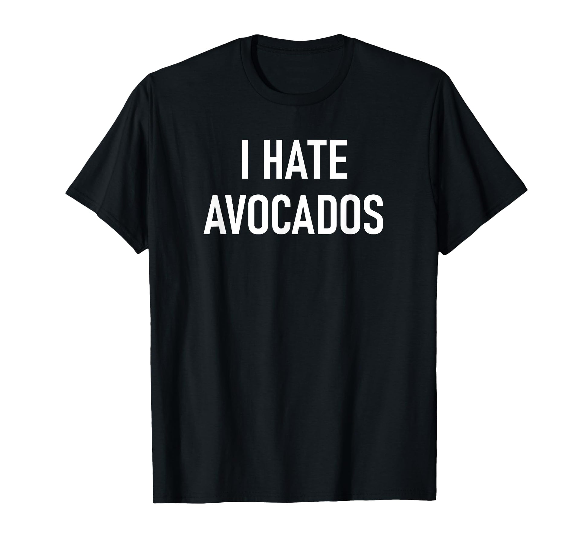I Hate Avocados Funny Jokes Sarcastic T-Shirt - Custom Art Print for Adults - T-Shirt, Sweatshirt, Hoodie