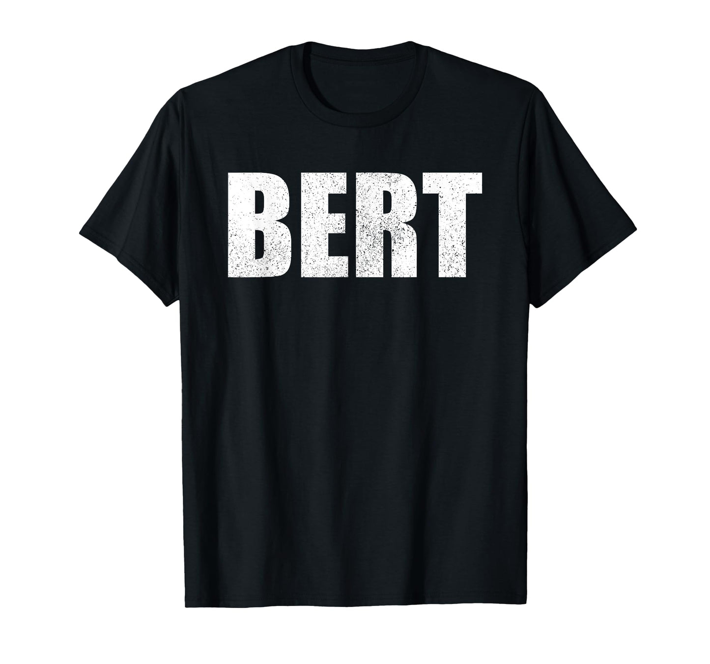 Bert First Name Birthday Dad Name T-Shirt - Aesthetic Graphic Men Women - T-Shirt, Sweatshirt, Hoodie