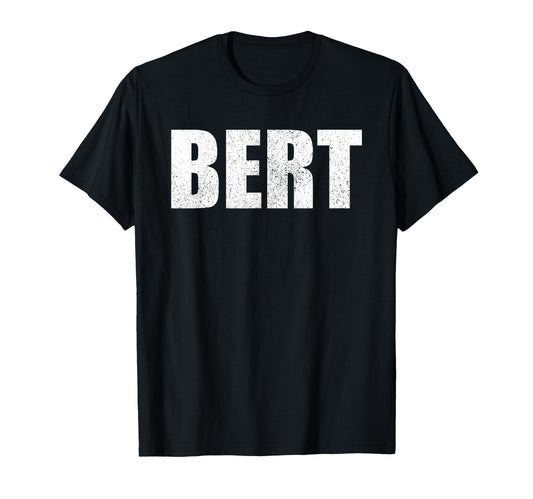 Bert First Name Birthday Dad Name T-Shirt - Aesthetic Graphic Men Women - T-Shirt, Sweatshirt, Hoodie