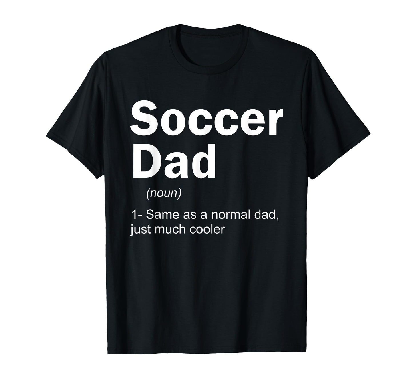 Soccer Dad Definition Funny Soccer Lover T-Shirt - Streetwear Style Unisex - T-Shirt, Sweatshirt, Hoodie