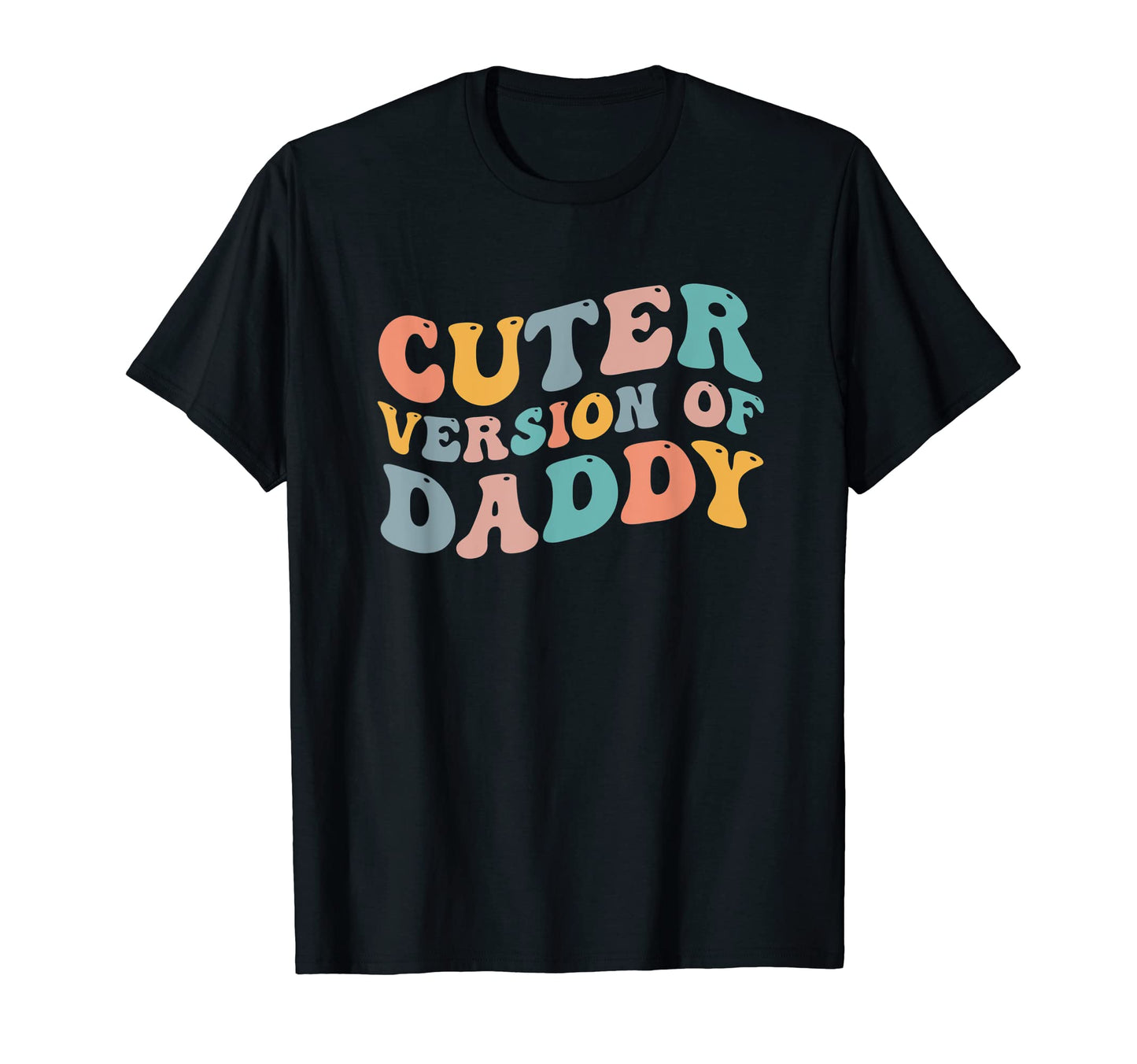 Cuter Version Daddy Matching Father T-Shirt - Minimalist Print Men Women - T-Shirt, Sweatshirt, Hoodie