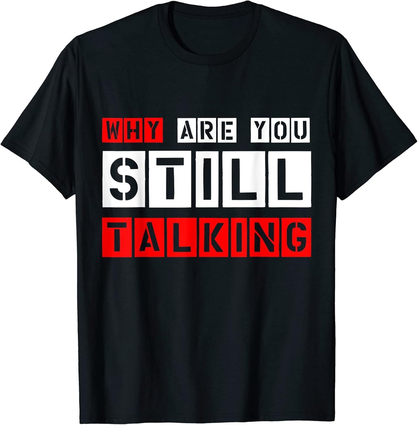 WHY ARE YOU TALKING TO ME Unisex T-shirt, Sweatshirt, Hoodie, Long Sleeve Tee - T-Shirt, Sweatshirt, Hoodie