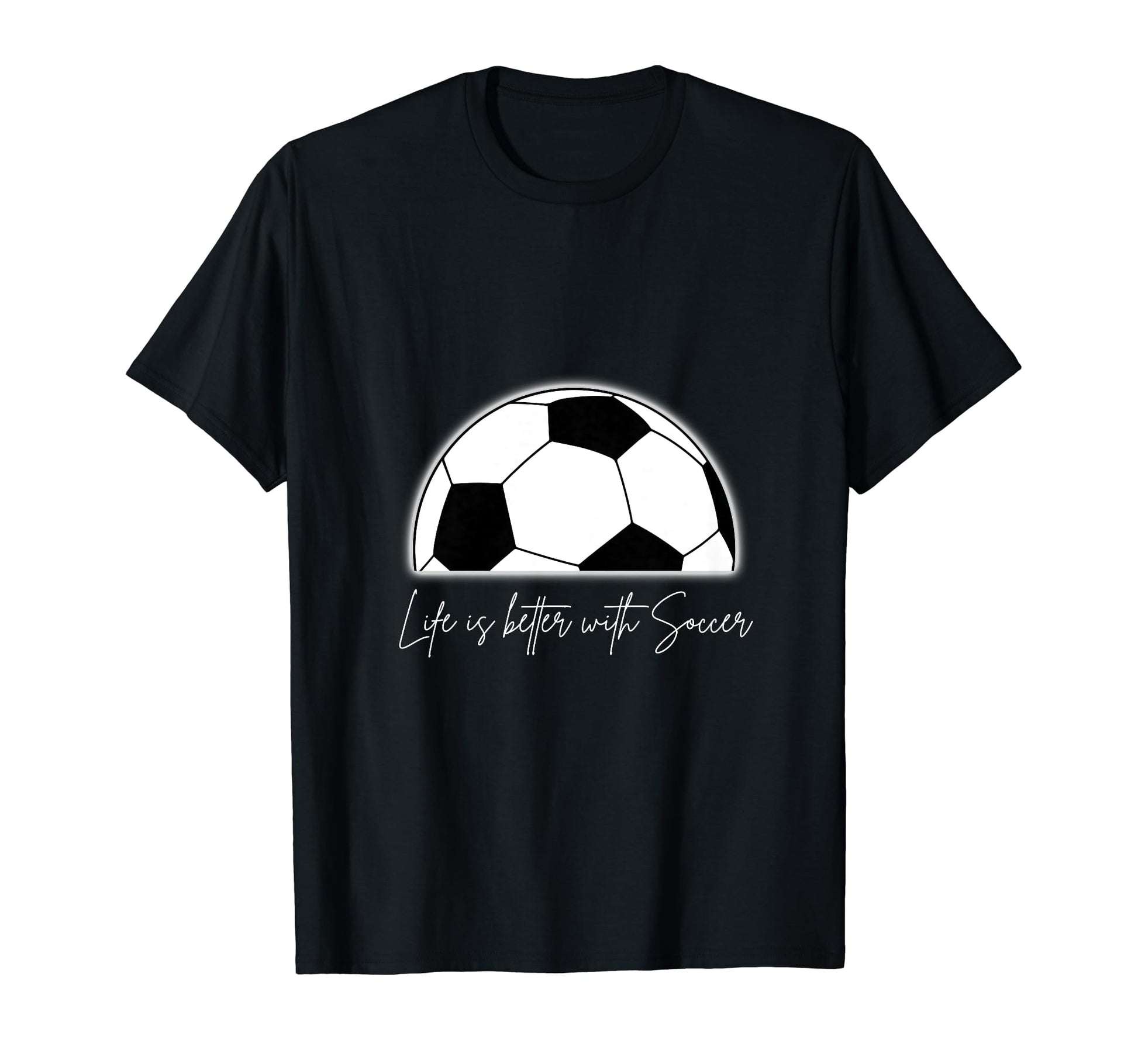 Life Is Better Soccer T-Shirt - Custom Art Print for Adults - T-Shirt, Sweatshirt, Hoodie