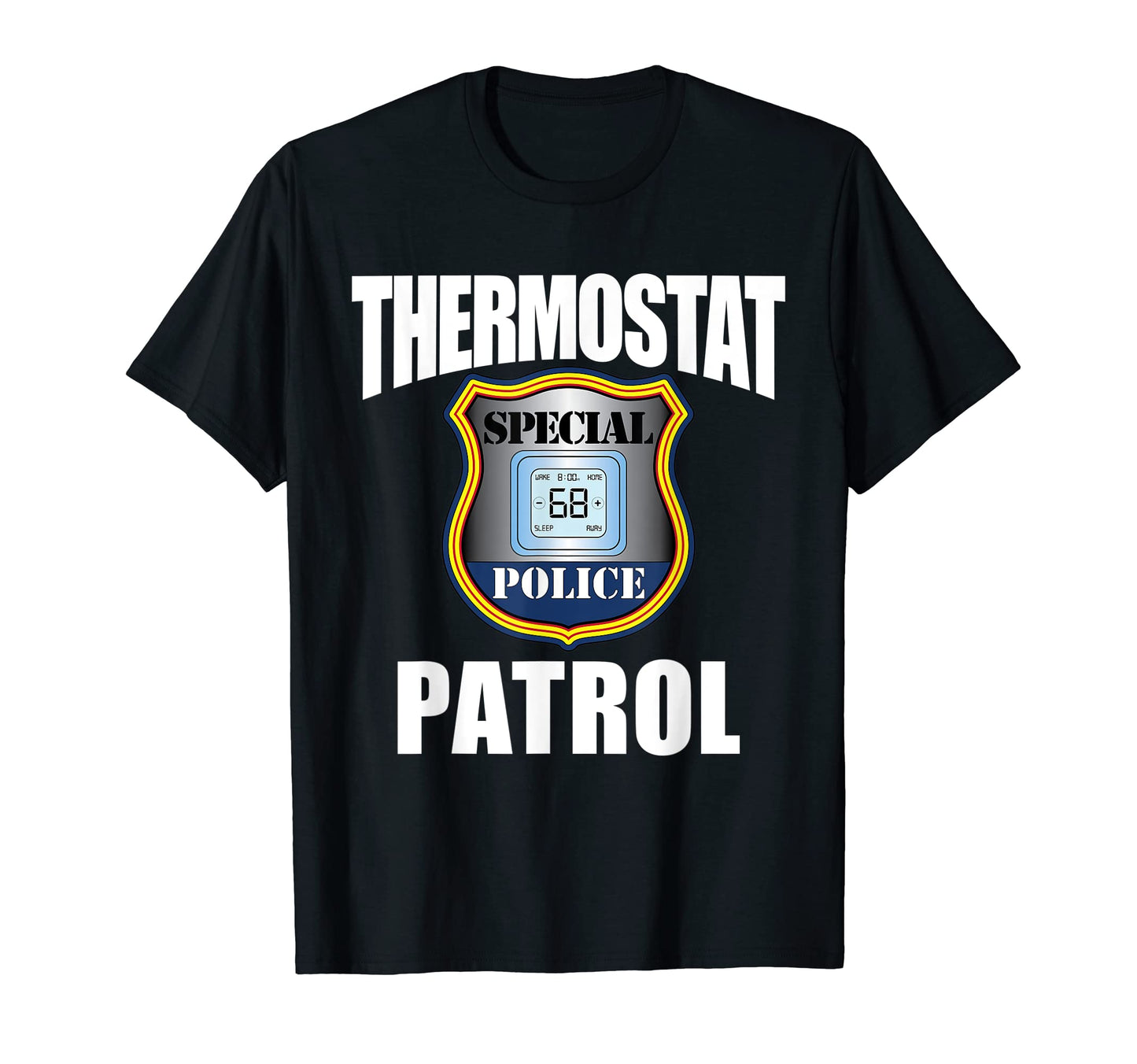 Mens Thermostat Police Cop Patrol Meme T-Shirt - Novelty Apparel Unisex - T-Shirt, Sweatshirt, Hoodie