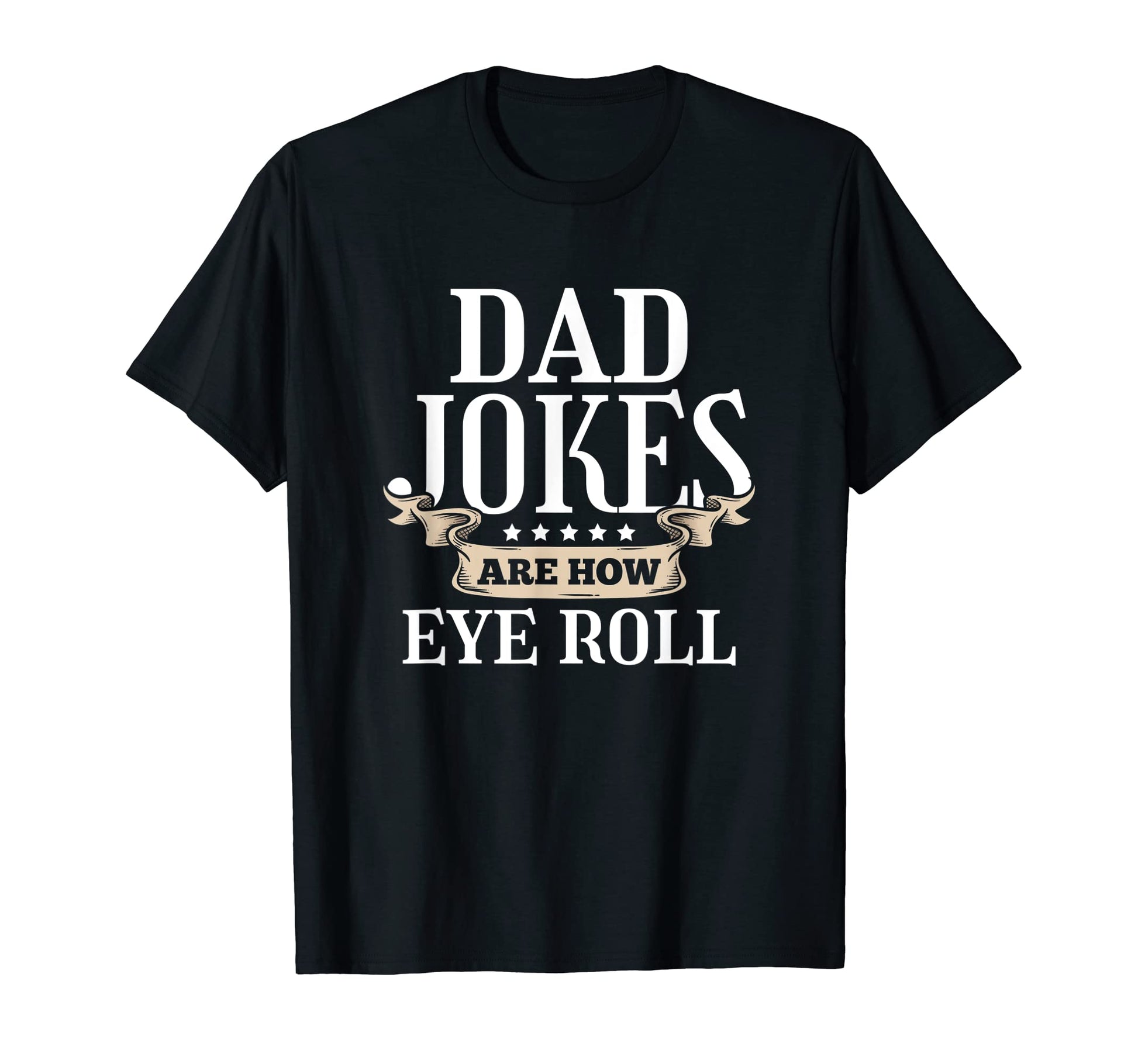 Funny Dad Jokes Are How Eye Roll Rad T-Shirt - Minimalist Print Unisex - T-Shirt, Sweatshirt, Hoodie
