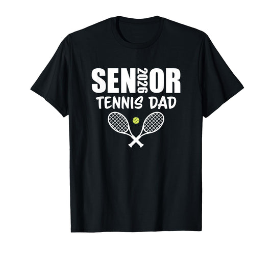 2026 Senior Tennis Dad Team Parent T-Shirt - Fun Novelty Design Unisex - T-Shirt, Sweatshirt, Hoodie