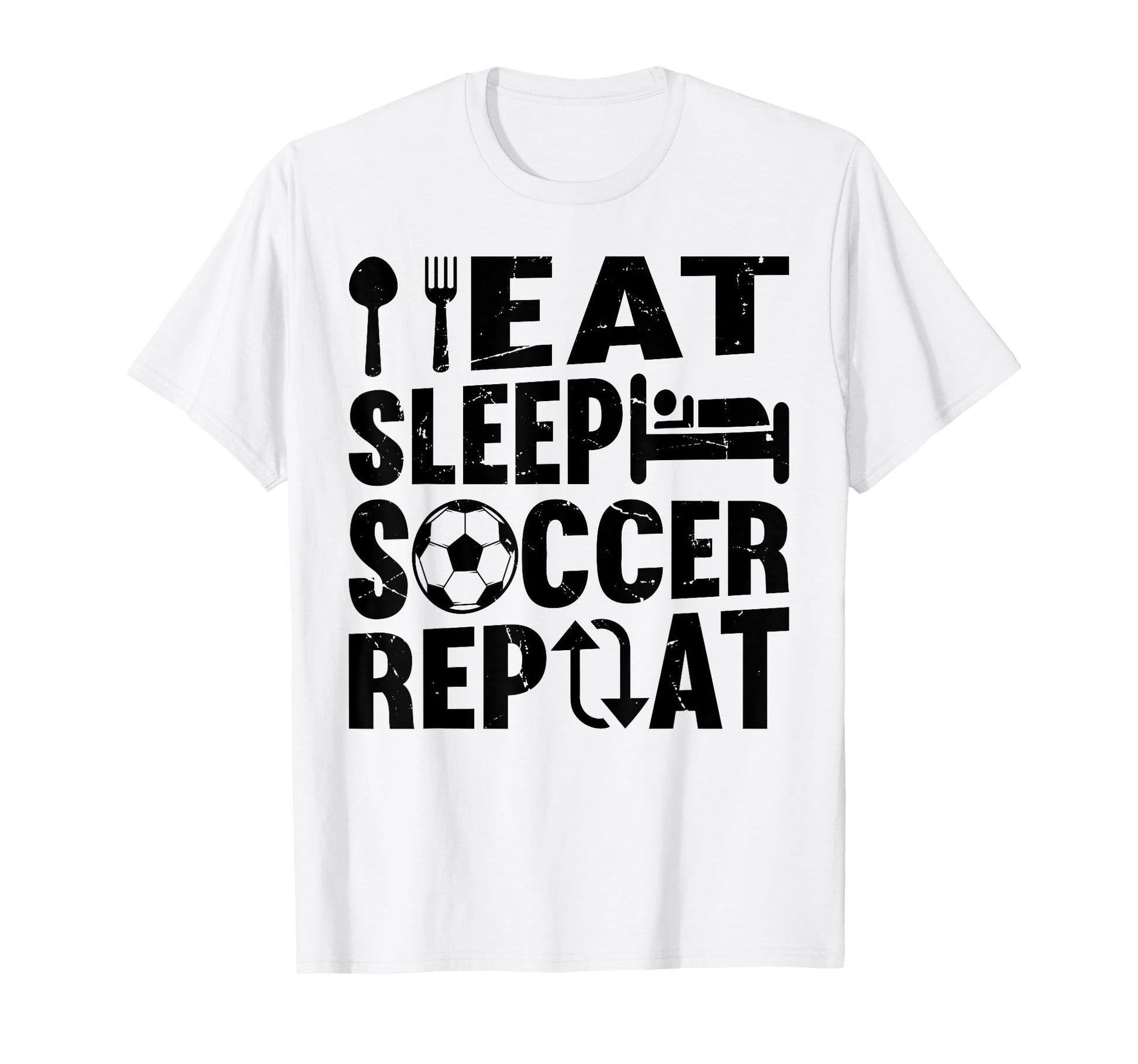 Eat Sleep Soccer Repeat Soccer Player T-Shirt - Casual Everyday Wear Unisex - T-Shirt, Sweatshirt, Hoodie