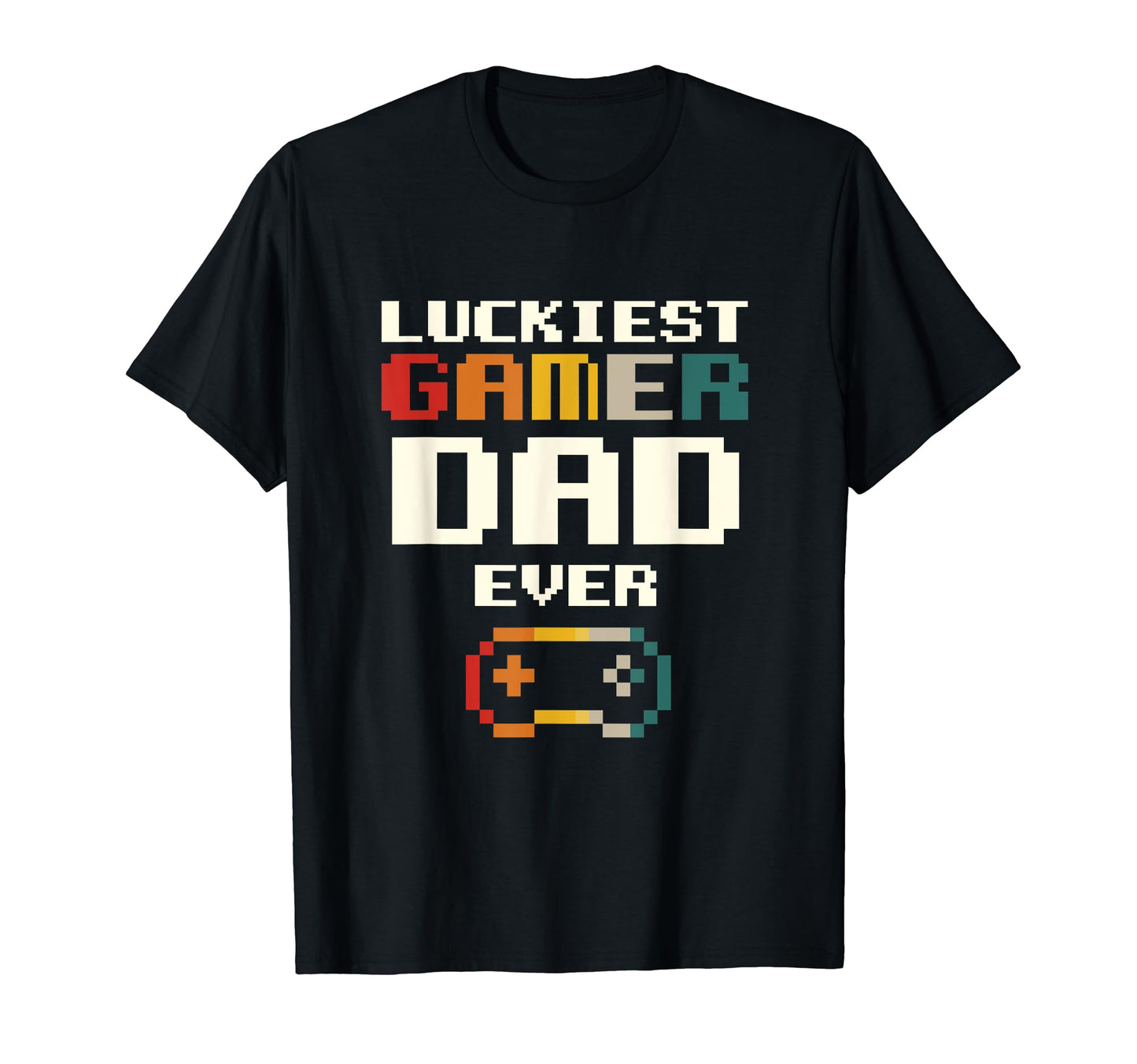 Luckiest Gamer Dad Ever Gamepad Funny T-Shirt - Streetwear Style Men Women - T-Shirt, Sweatshirt, Hoodie