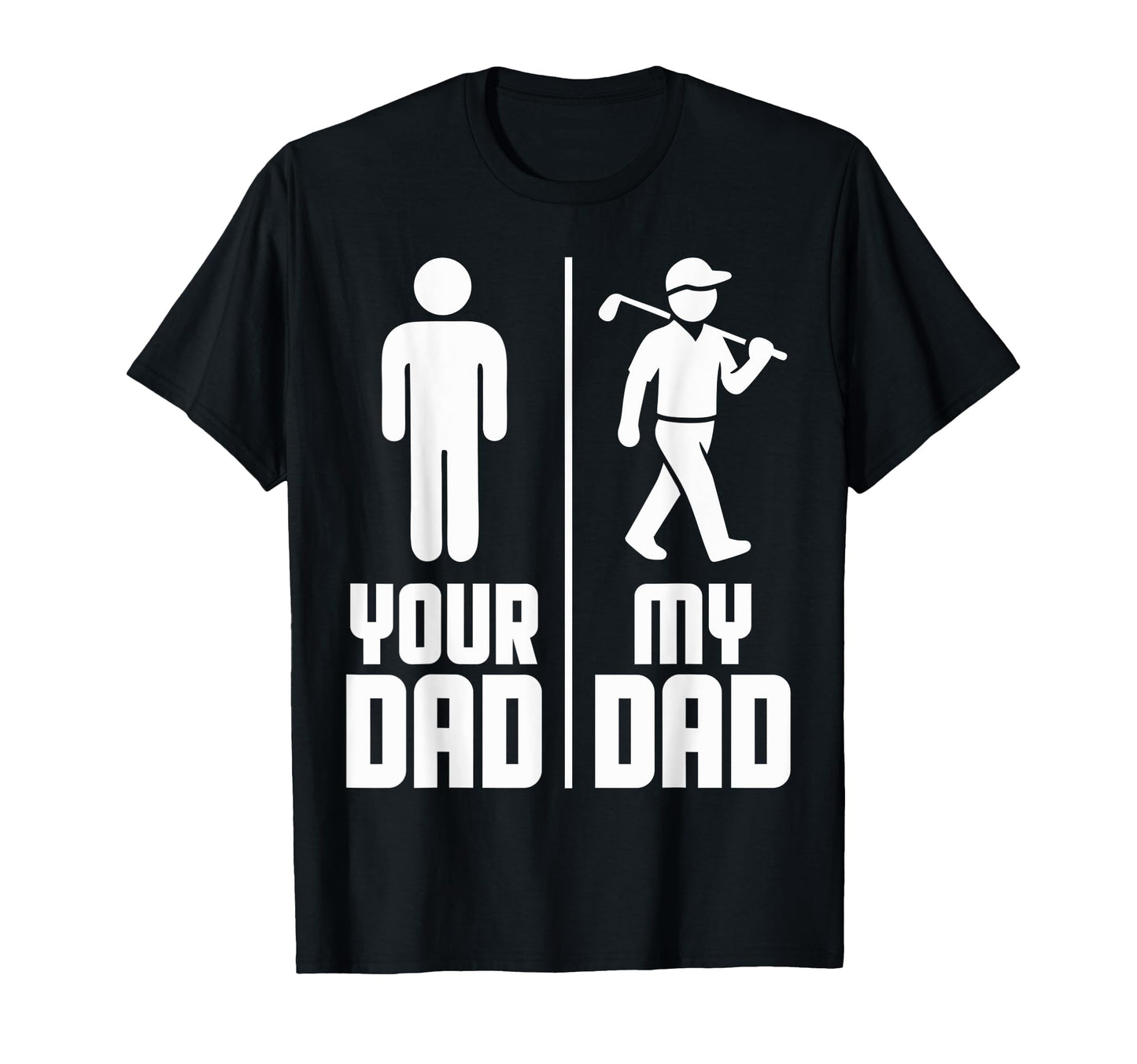 My Dad Your Dad Golf T-Shirt - Trendy Graphic Unisex - T-Shirt, Sweatshirt, Hoodie