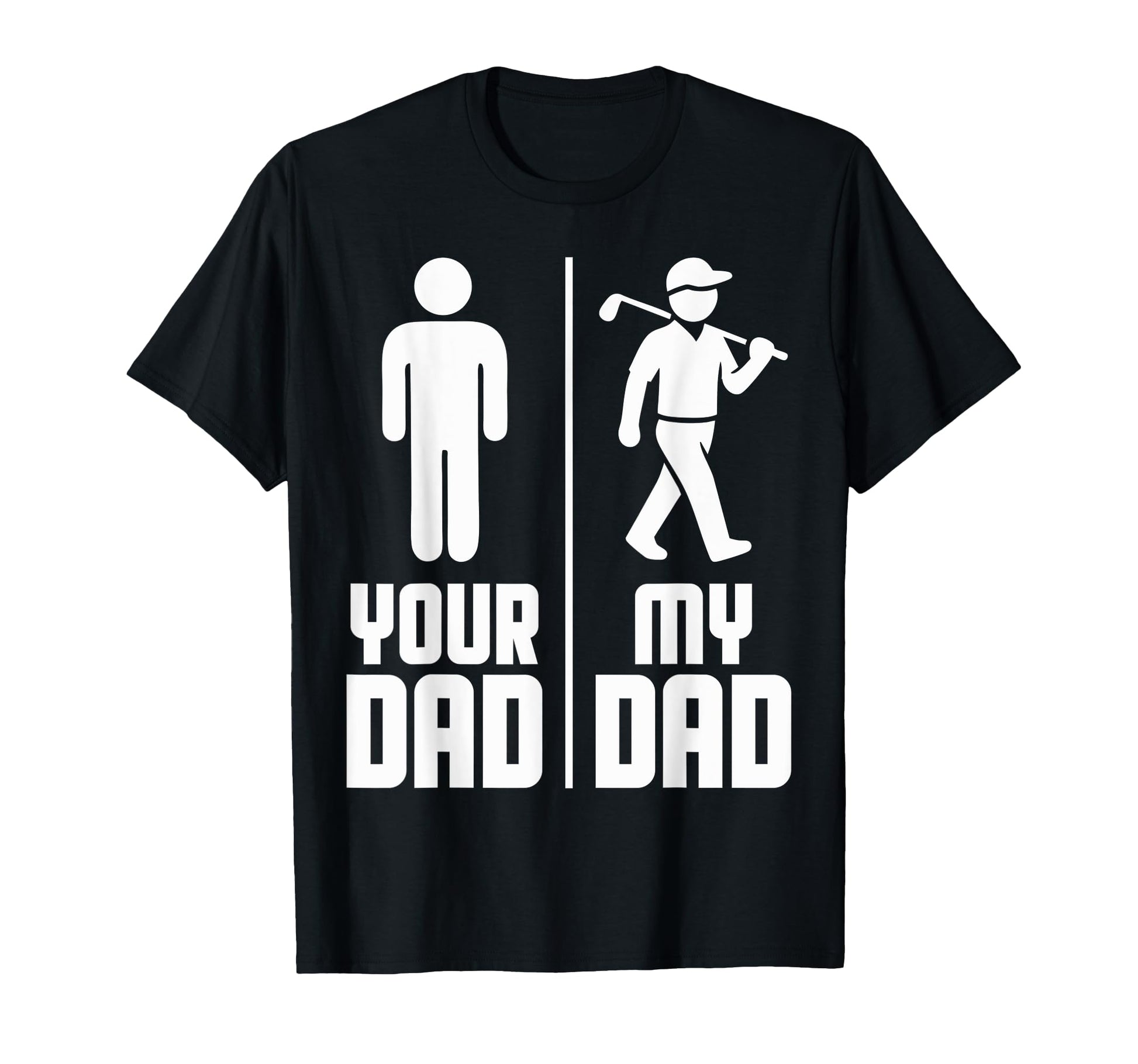 My Dad Your Dad Golf T-Shirt - Trendy Graphic Unisex - T-Shirt, Sweatshirt, Hoodie