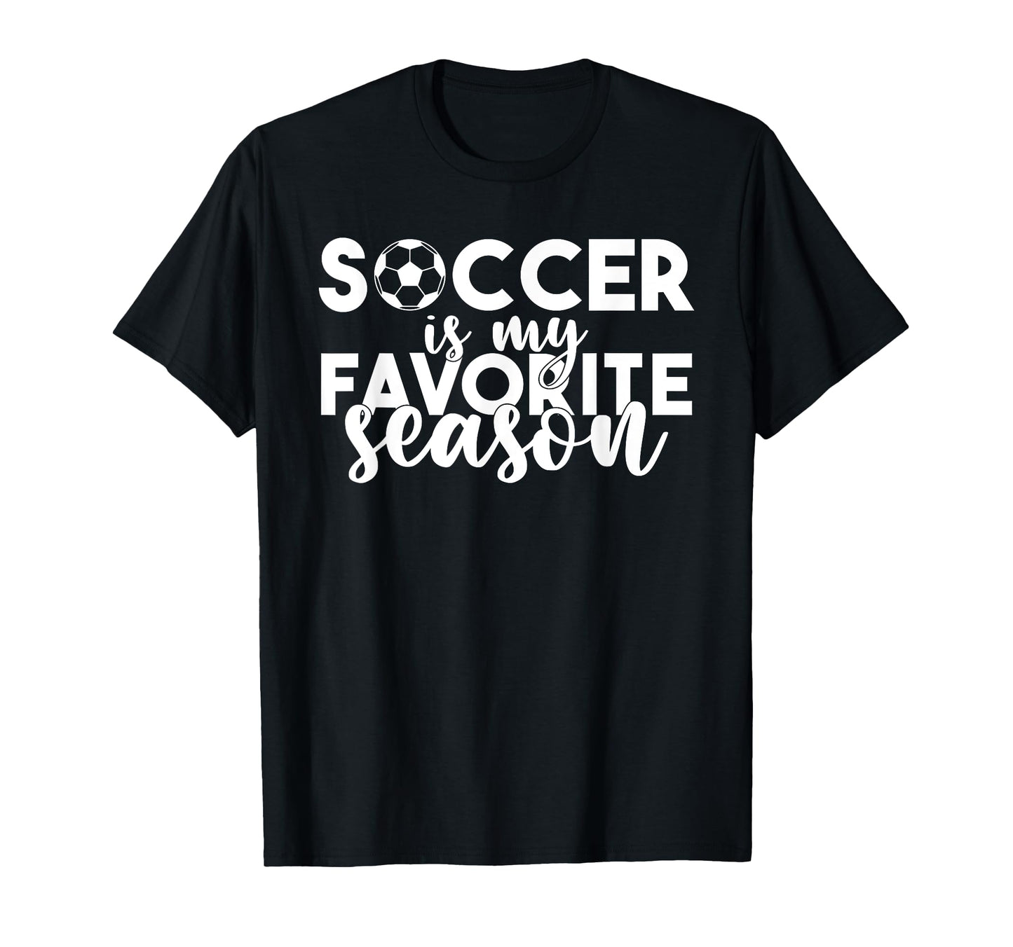 Soccer Is My Favorite Season Soccer T-Shirt - Aesthetic Graphic Men Women - T-Shirt, Sweatshirt, Hoodie