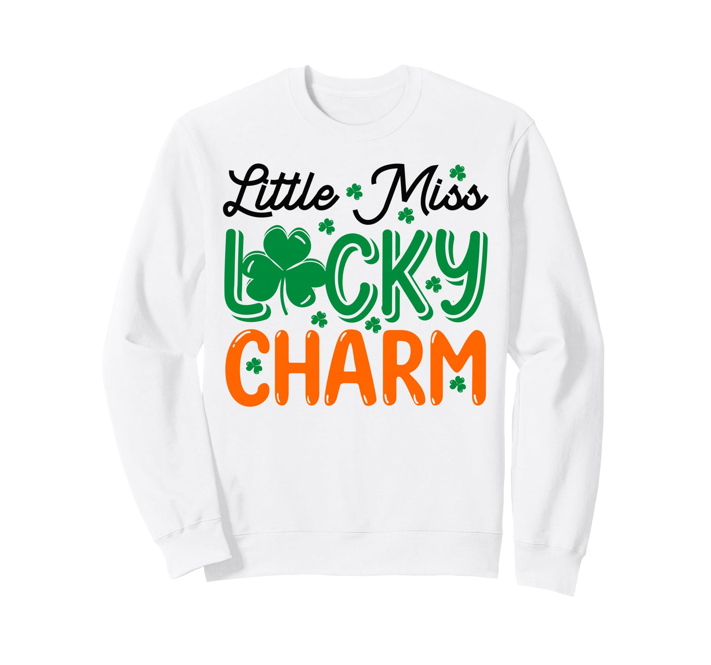 Little Miss Luck Charm Funny Irish Sweatshirt - Custom Art Print Men Women - T-Shirt, Sweatshirt, Hoodie