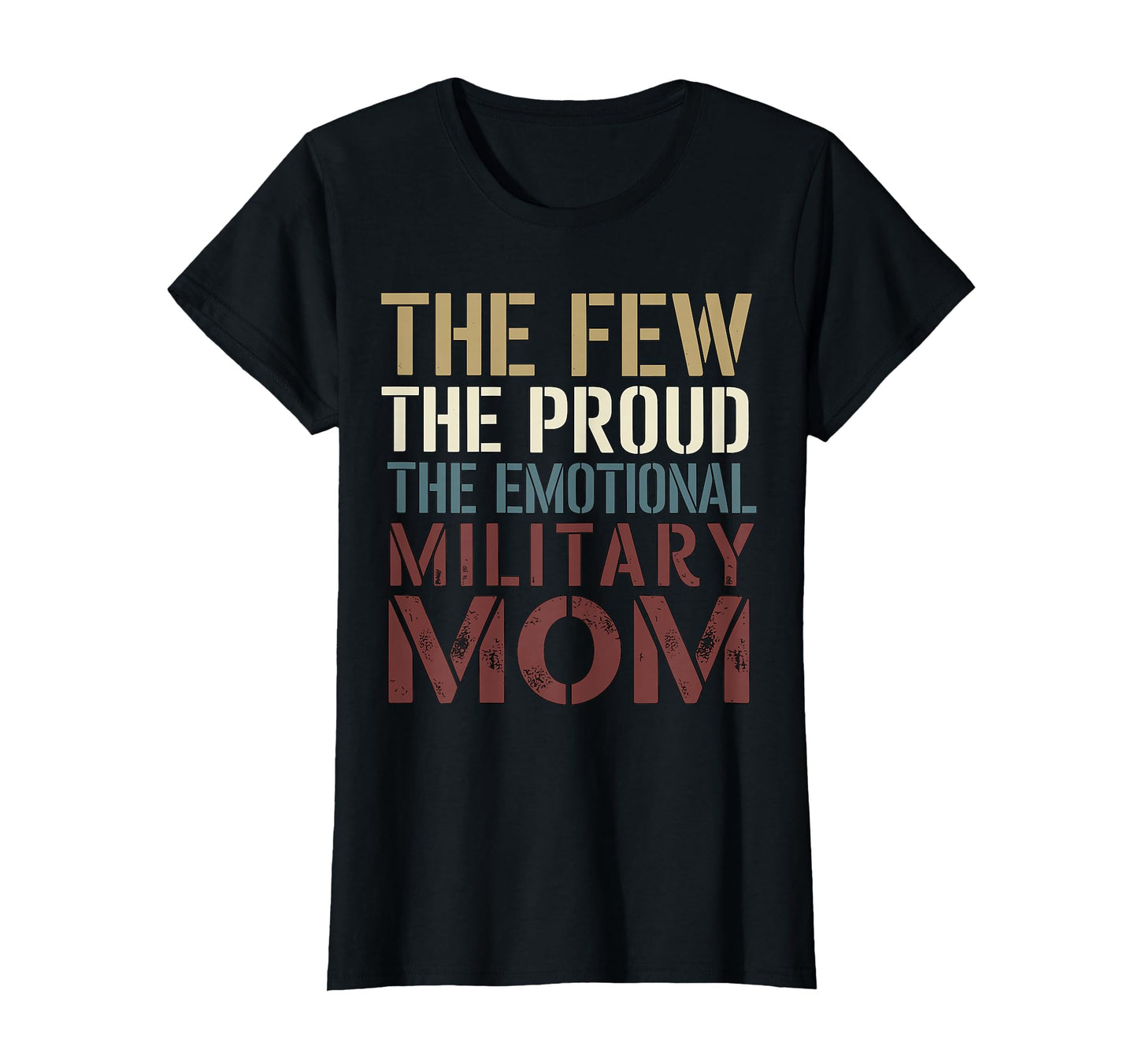 Few Proud Emotional Military Mom T-Shirt - Fun Novelty Design Men Women - T-Shirt, Sweatshirt, Hoodie