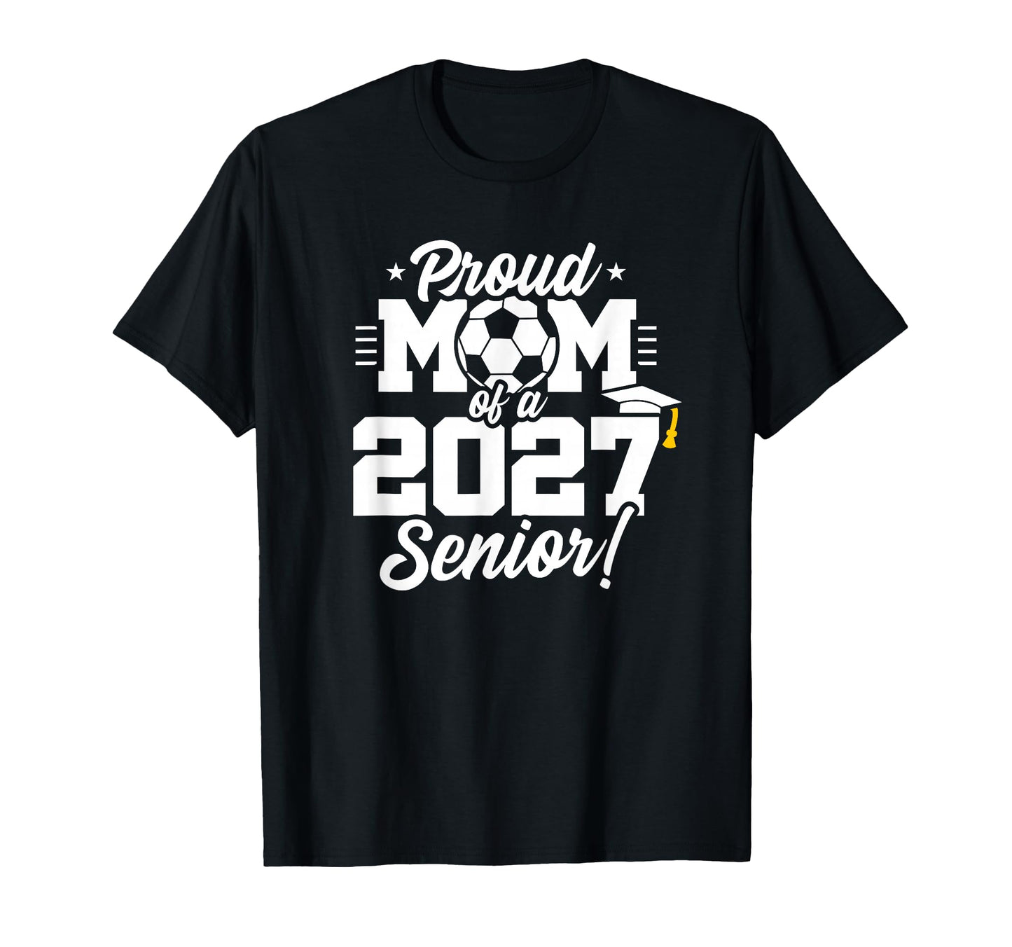 Class 2027 Senior Year Soccer Proud T-Shirt - Casual Everyday Wear Unisex - T-Shirt, Sweatshirt, Hoodie