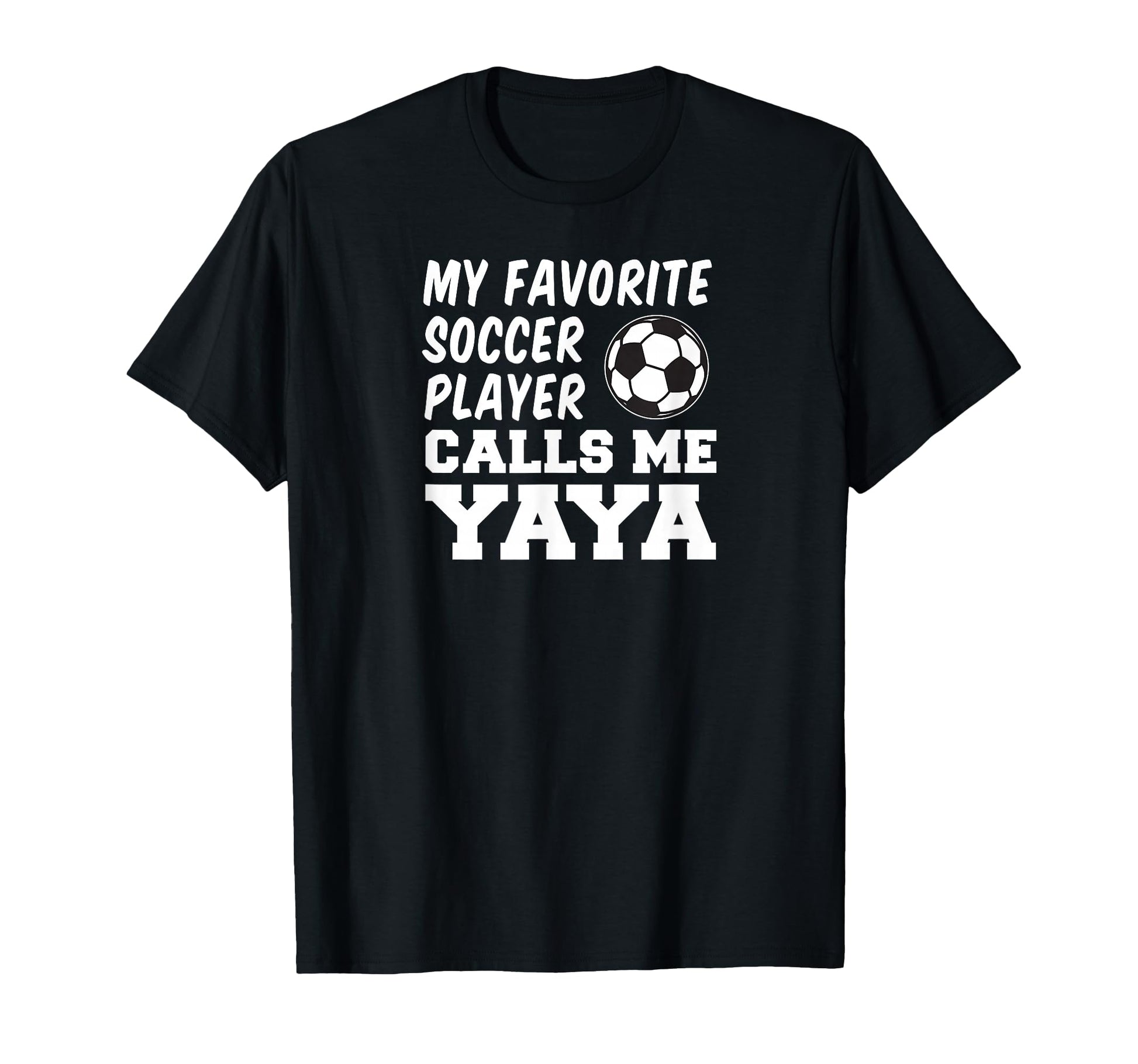 My Favorite Soccer Player Calls Me Yaya T-Shirt - Custom Art Print Unisex - T-Shirt, Sweatshirt, Hoodie