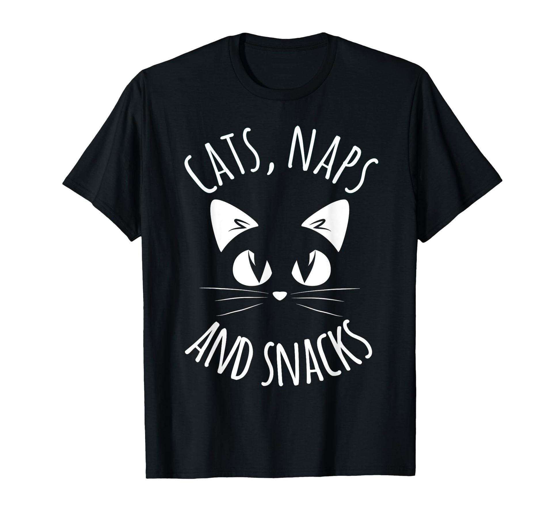 Funny Cats Naps Snacks Cat Lover T-Shirt - Casual Everyday Wear Men Women - T-Shirt, Sweatshirt, Hoodie