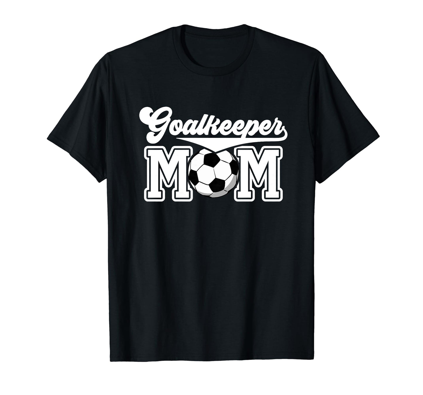 Soccer Goalkeeper Mom Best Mom Soccer T-Shirt - Streetwear Style Men Women - T-Shirt, Sweatshirt, Hoodie