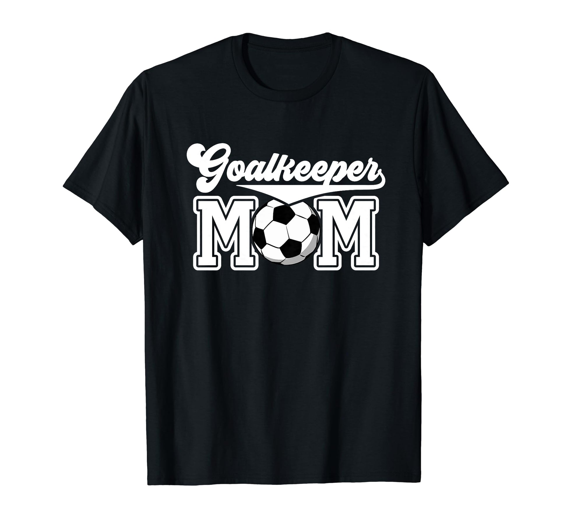 Soccer Goalkeeper Mom Best Mom Soccer T-Shirt - Streetwear Style Men Women - T-Shirt, Sweatshirt, Hoodie
