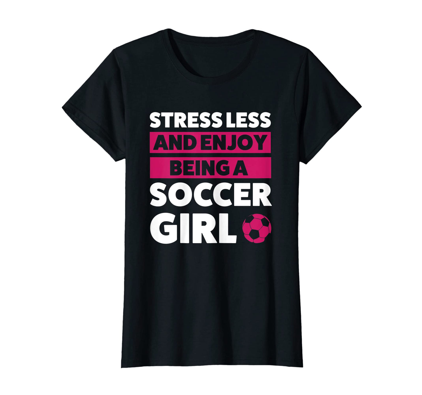 Womens Stressless And Enjoy Being Soccer T-Shirt - Trendy Graphic Unisex - T-Shirt, Sweatshirt, Hoodie