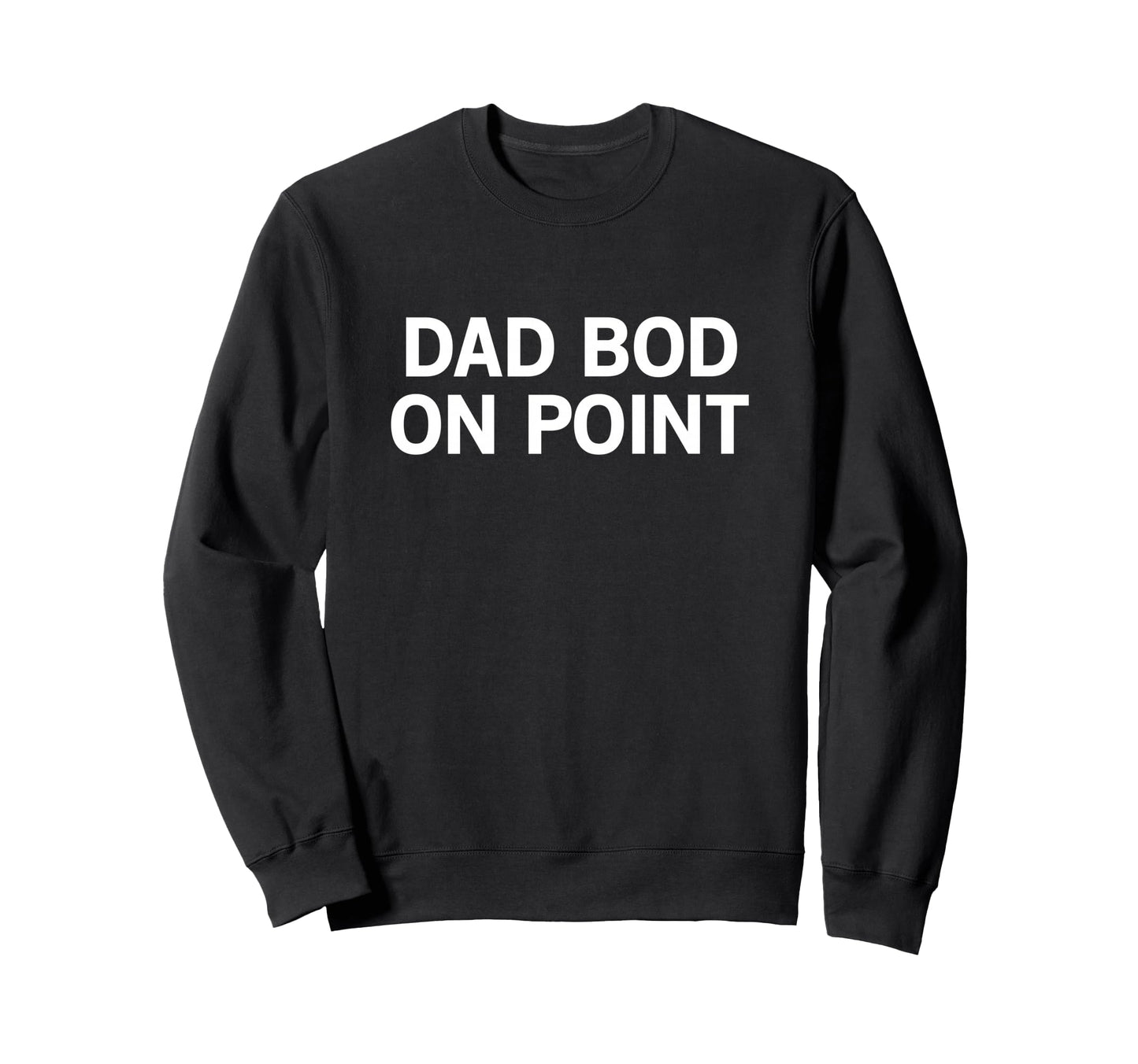 Dad Bod Point Sweatshirt - Fun Novelty Design Men Women - T-Shirt, Sweatshirt, Hoodie