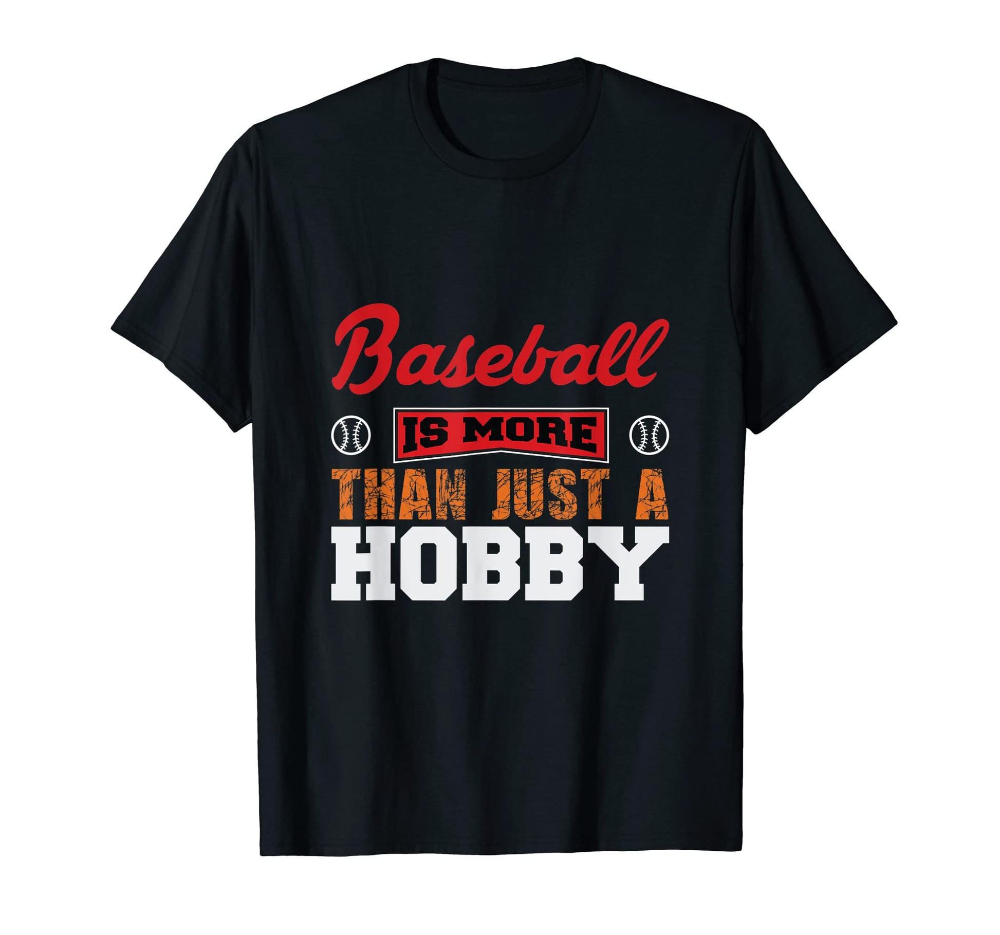 Baseball Is More Than Just Hobby T-Shirt - Custom Art Print Unisex - T-Shirt, Sweatshirt, Hoodie