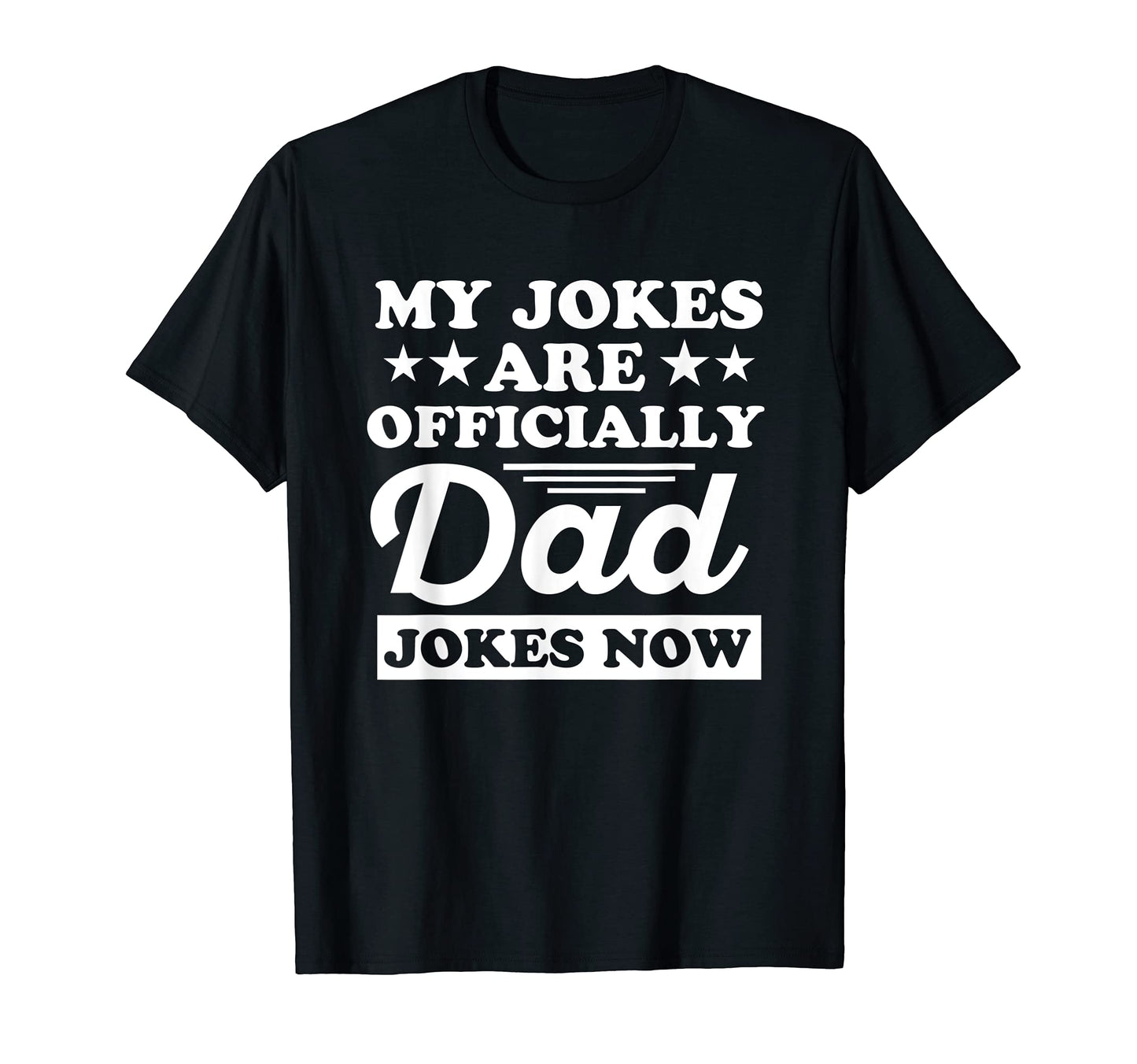 Mens My Jokes Are Officially Dad Jokes Now T-Shirt - Unique Graphic Unisex - T-Shirt, Sweatshirt, Hoodie