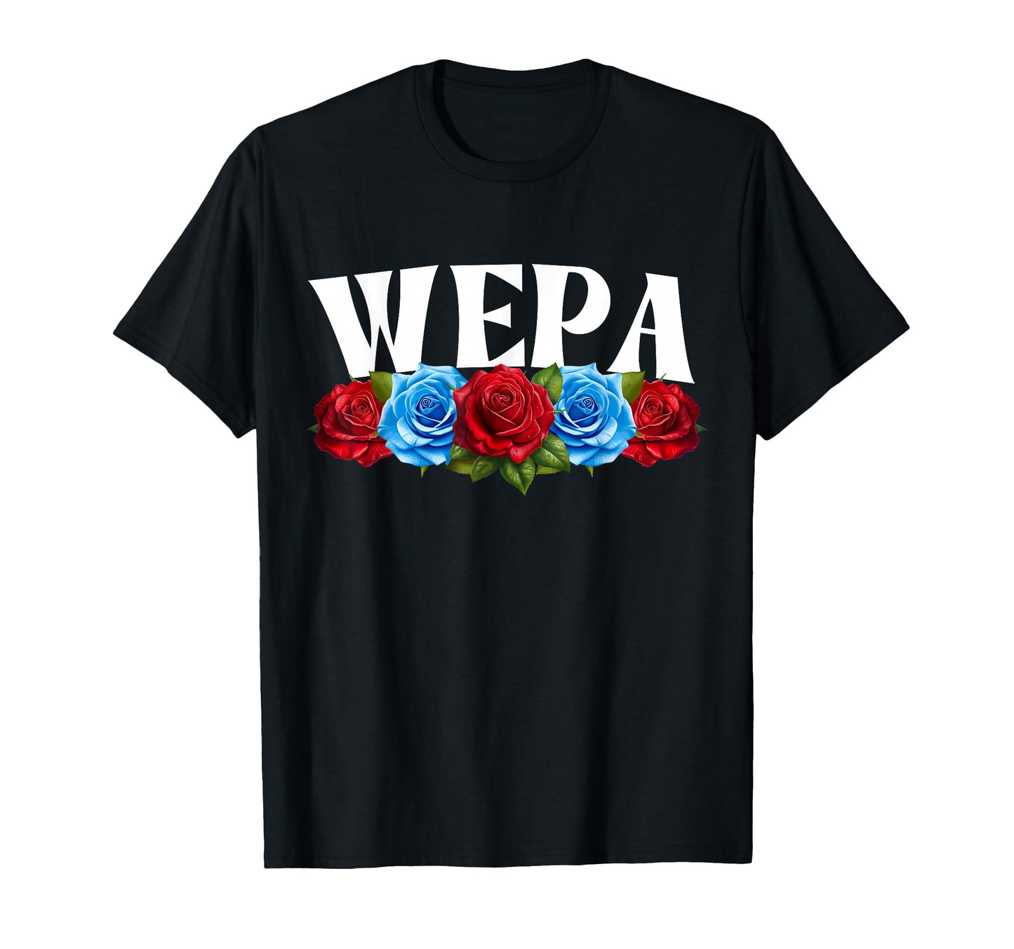 Wepa Roses Boricua Puerto Rico T-Shirt - Casual Everyday Wear for Adults - T-Shirt, Sweatshirt, Hoodie