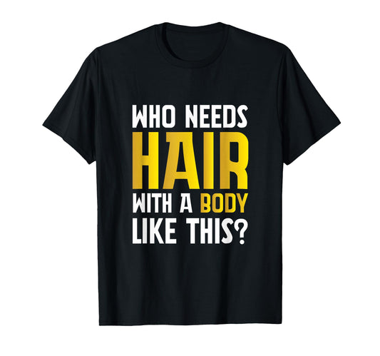 Bald Confidence Who Needs Hair Gym Dad T-Shirt - Graphic Print for Adults - T-Shirt, Sweatshirt, Hoodie