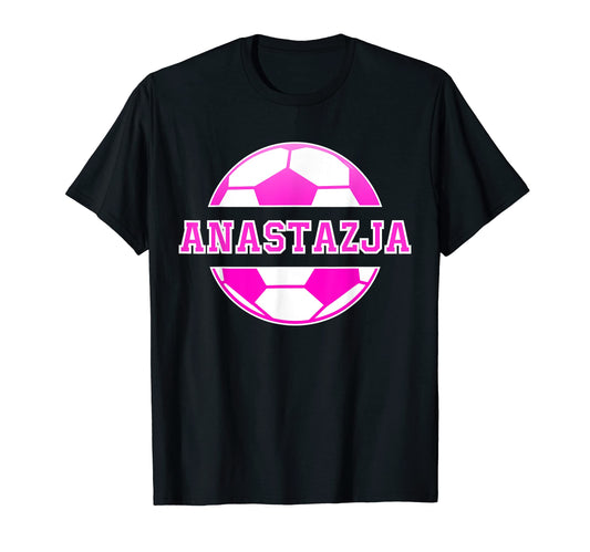 Anastazja Name Soccer Play Football T-Shirt - Custom Art Print Men Women - T-Shirt, Sweatshirt, Hoodie